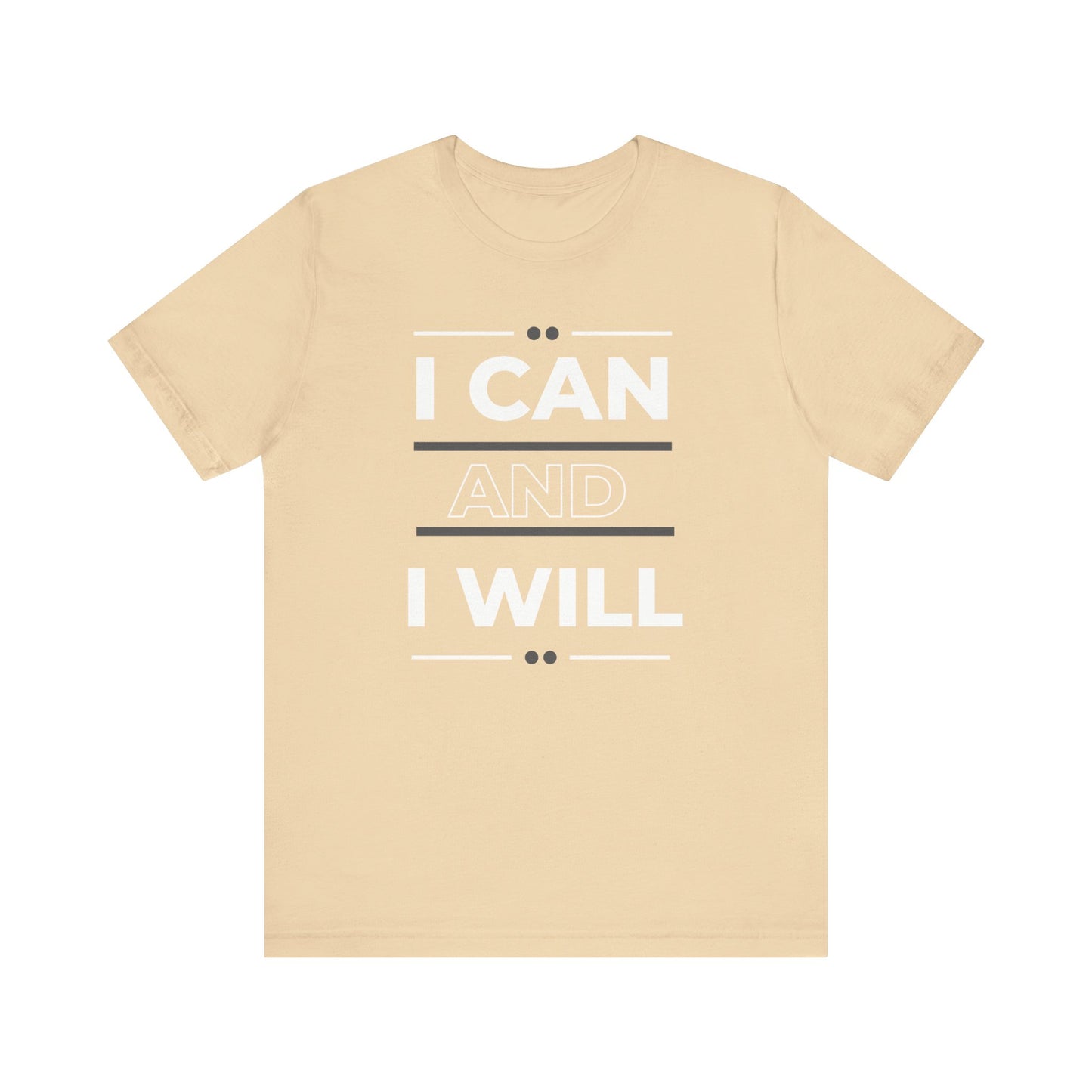 I Can and I Will Motivational T-Shirt - Unisex