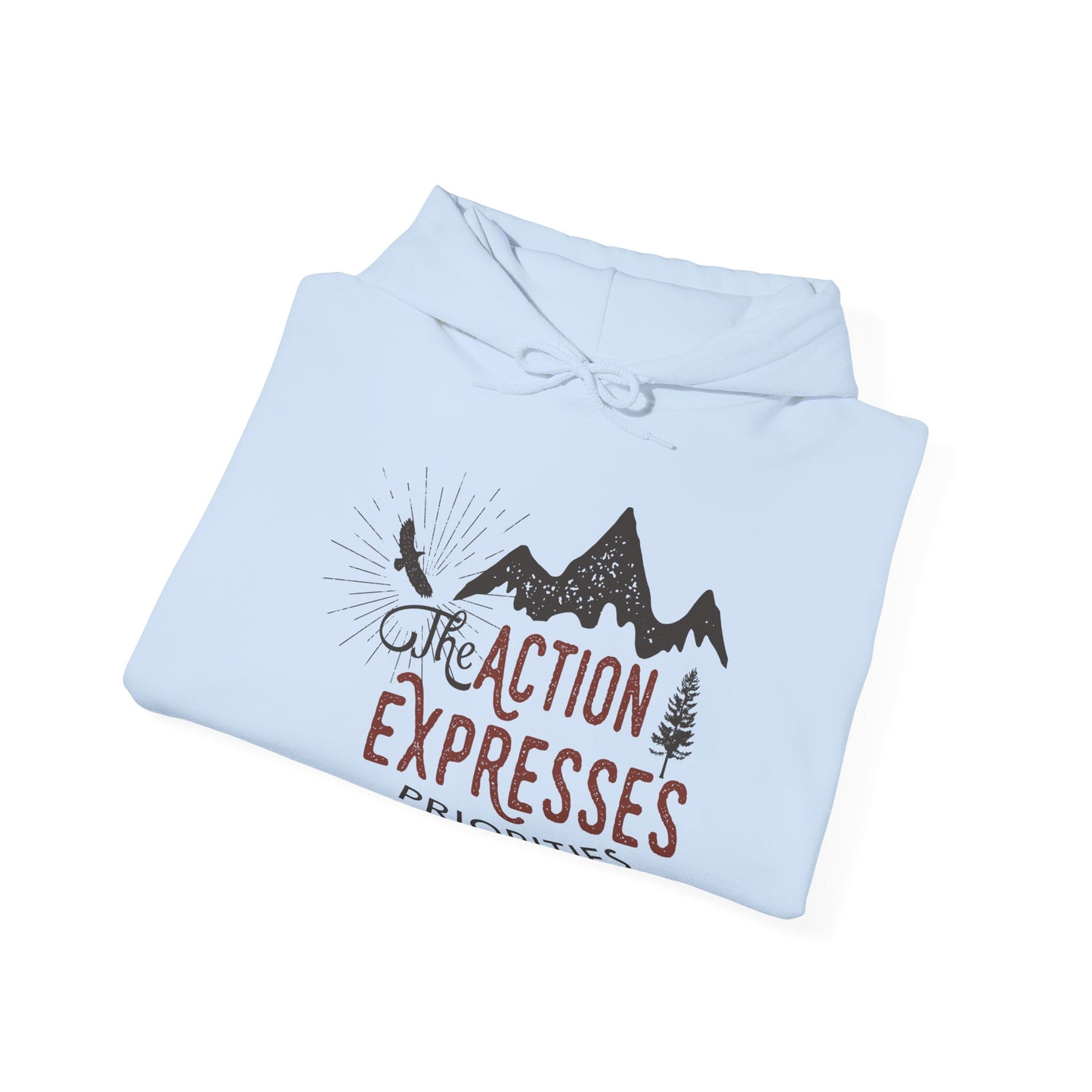 The Action Expresses Priorities - Motivational Unisex Hoodie