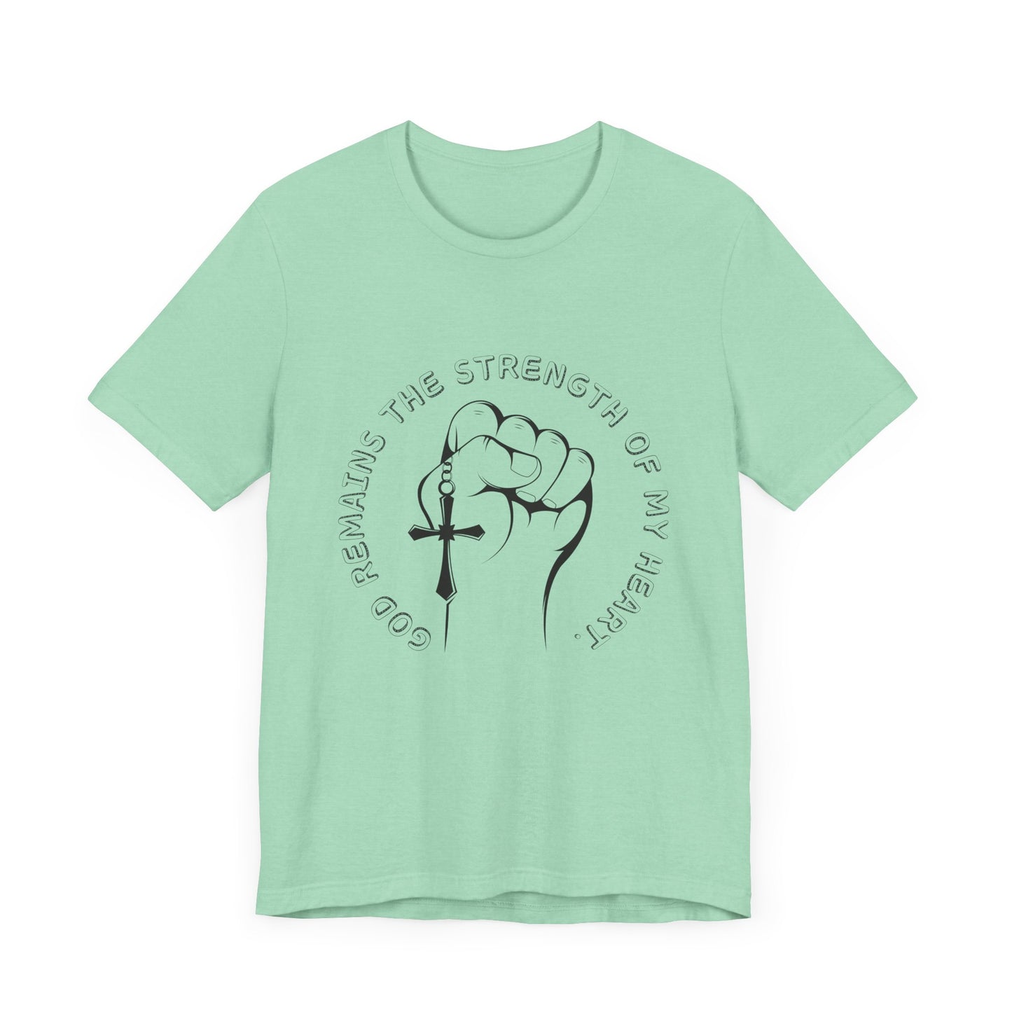 God Remains The Strength Of My Heart Christian Unisex T-Shirt