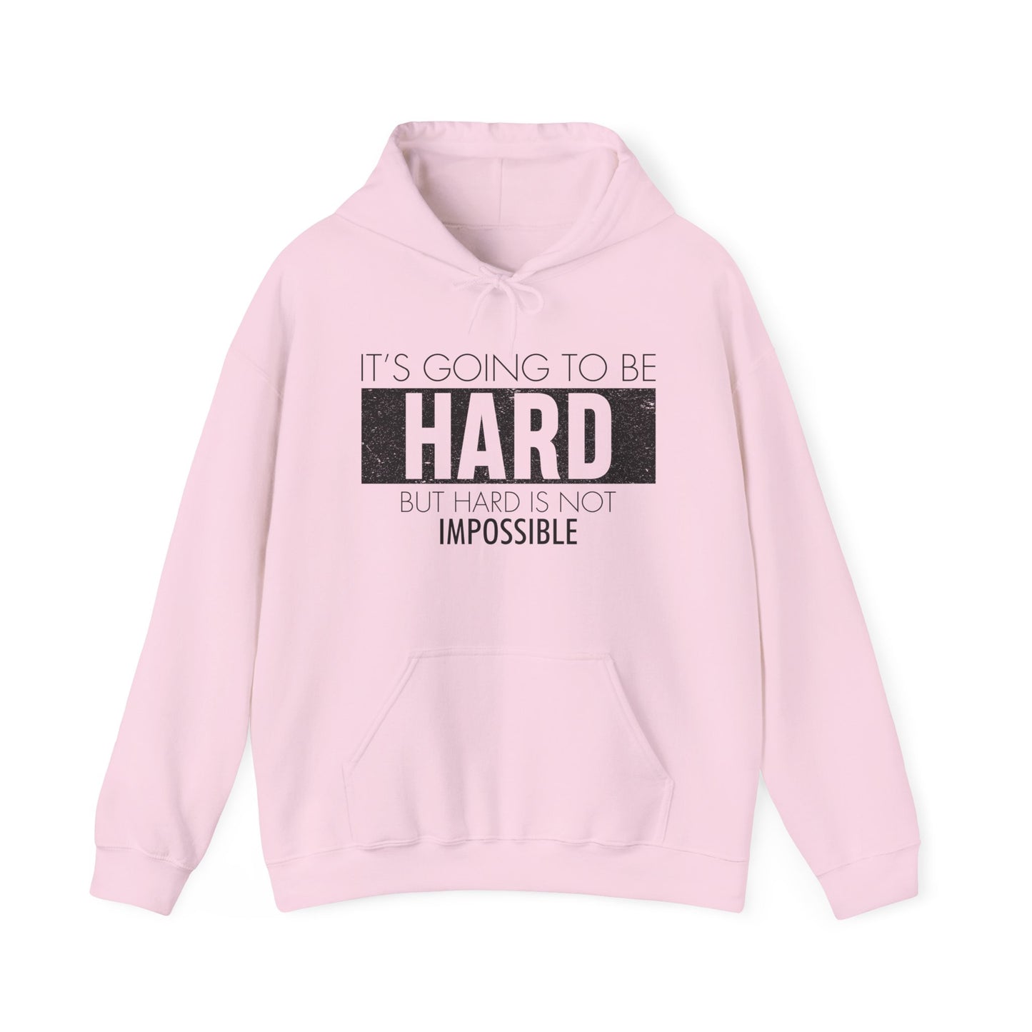 A pink unisex hooded sweatshirt with the text 'It's Going To Be Hard BUT HARD IS NOT IMPOSSIBLE' printed on the front.