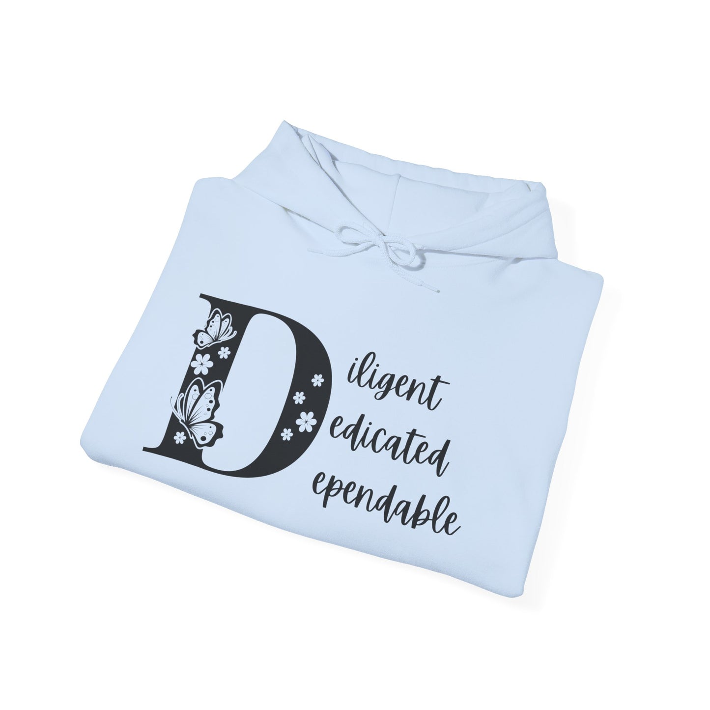 Diligent Dedicated Dependable Hoodie - Motivational Unisex Sweatshirt