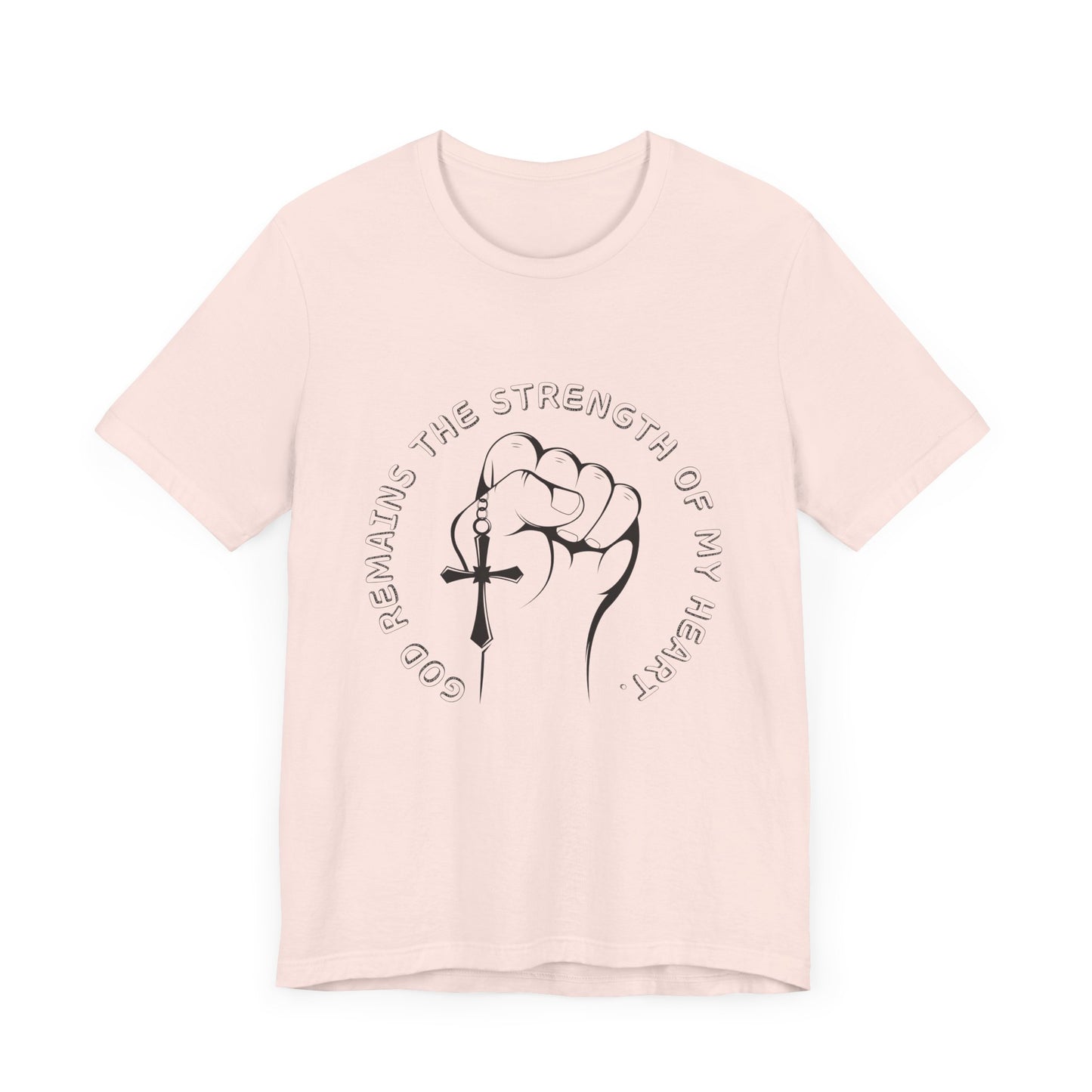 God Remains The Strength Of My Heart Christian Unisex T-Shirt