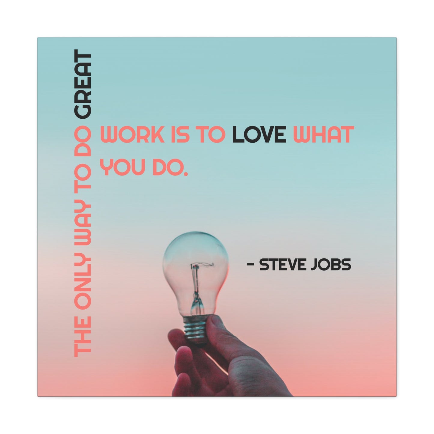 The Only Way To Do Great Work - Motivational Canvas Wall Art