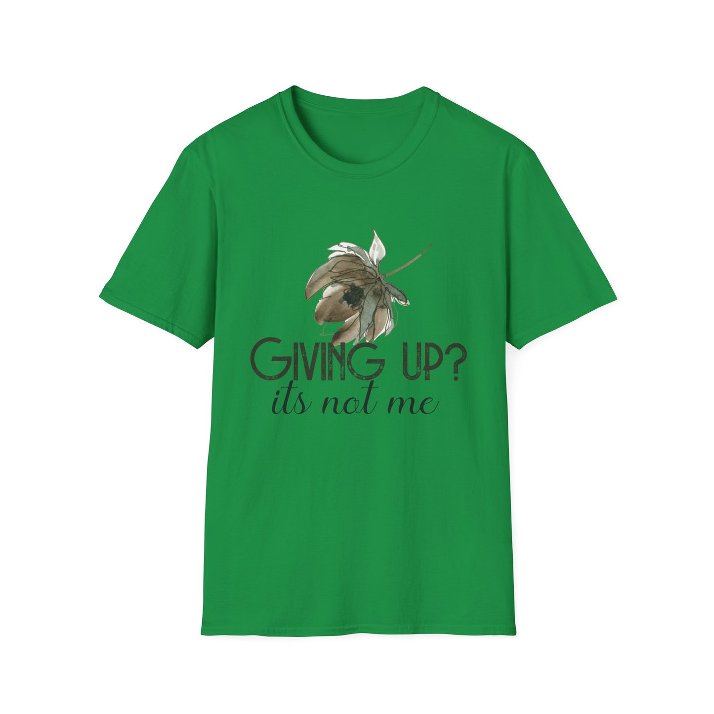 Giving Up? It's Not Me Motivational T-Shirt | Motivational Treats
