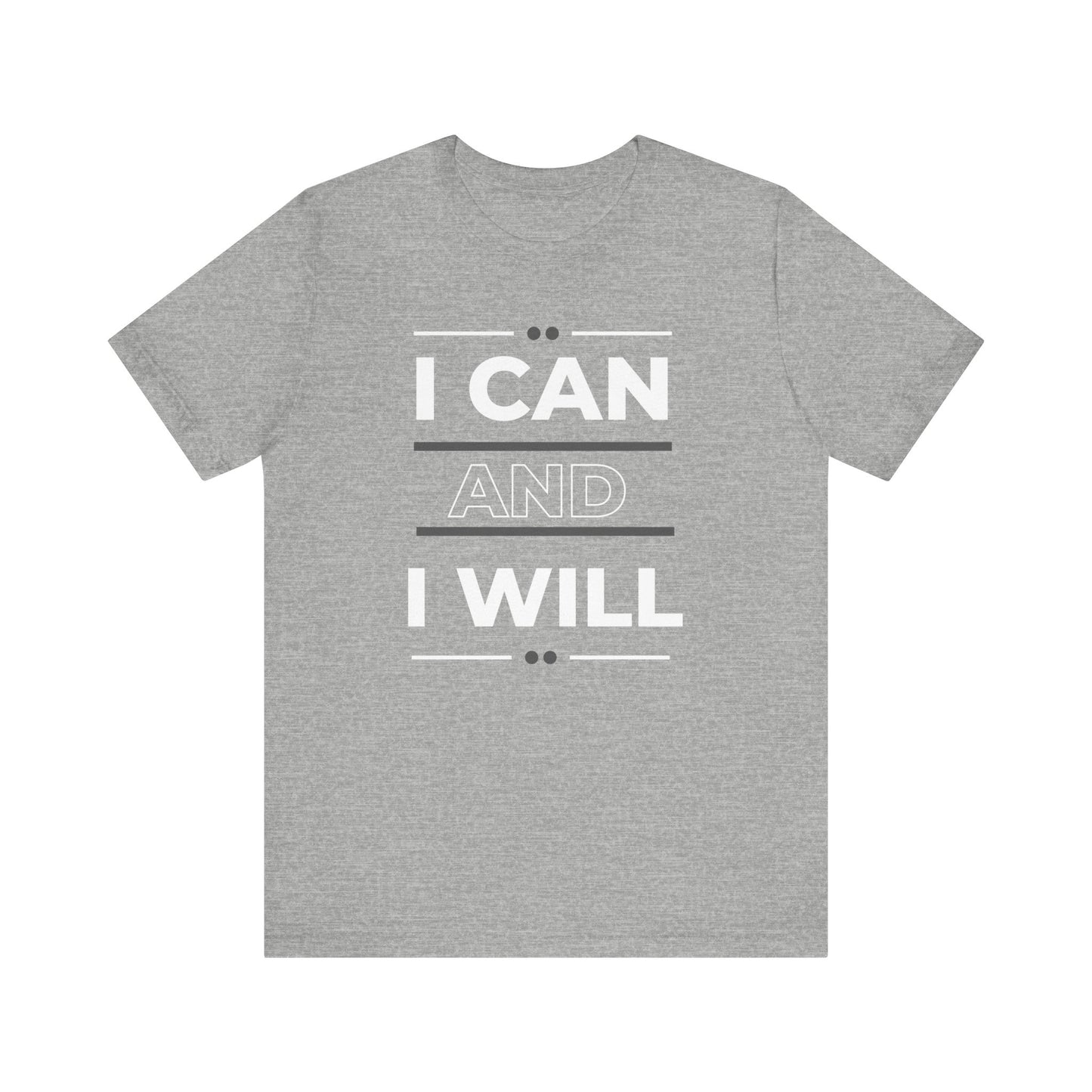 I Can and I Will Motivational T-Shirt - Unisex