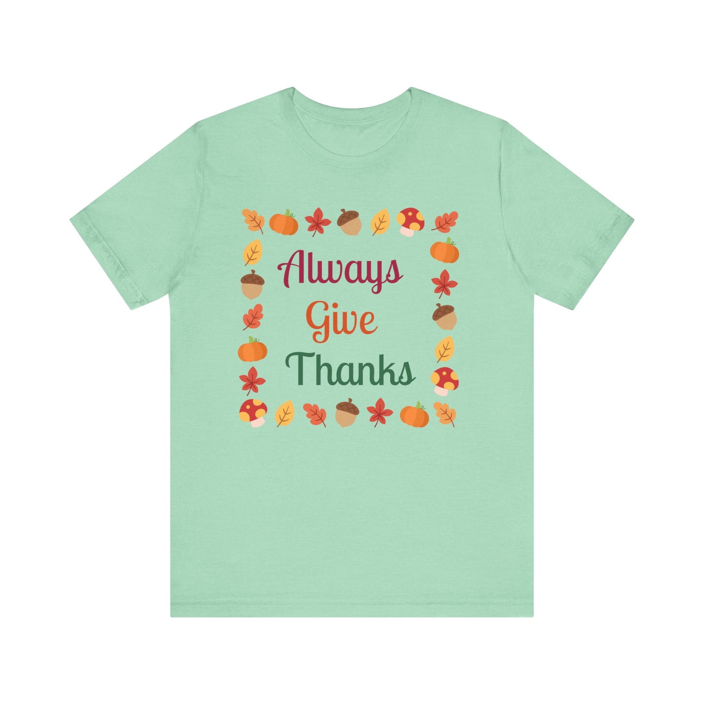 Always Give Thanks Flower Square Thanksgiving T-Shirt - Unisex