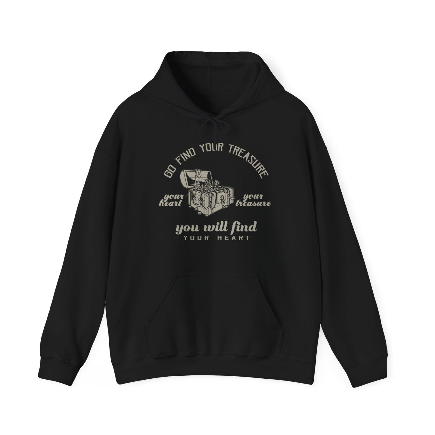 A black unisex hooded sweatshirt with 'Go Find Your Treasure You Will Find Your Heart' printed on the front.