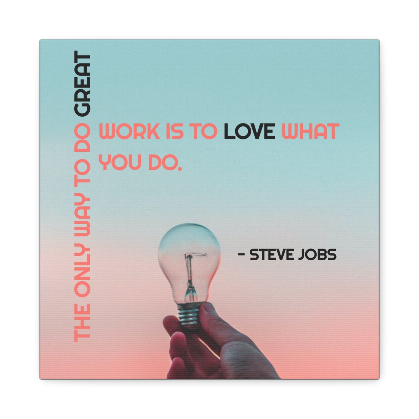 The Only Way To Do Great Work - Motivational Canvas Wall Art