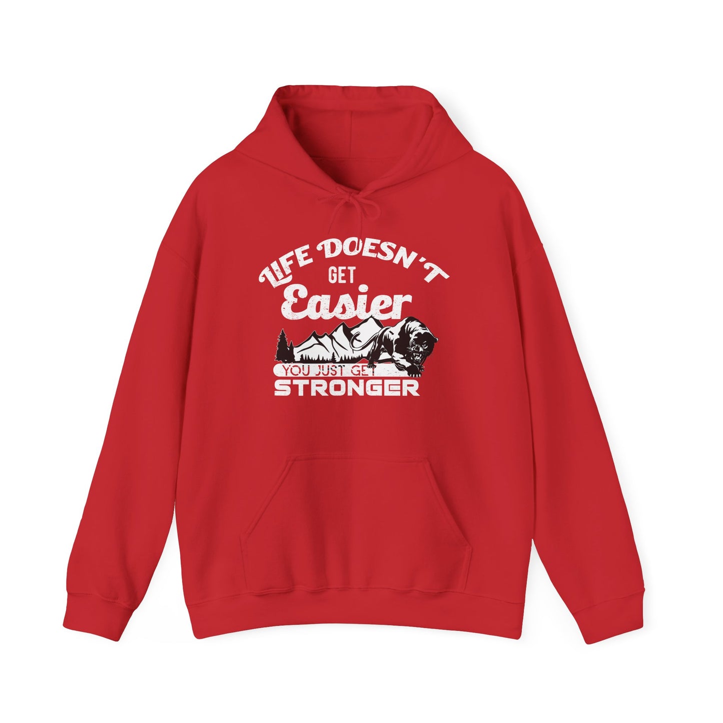 A red unisex hooded sweatshirt with the text 'LIFE DOESN'T GET EASIER YOU JUST GET STRONGER' printed on the front.