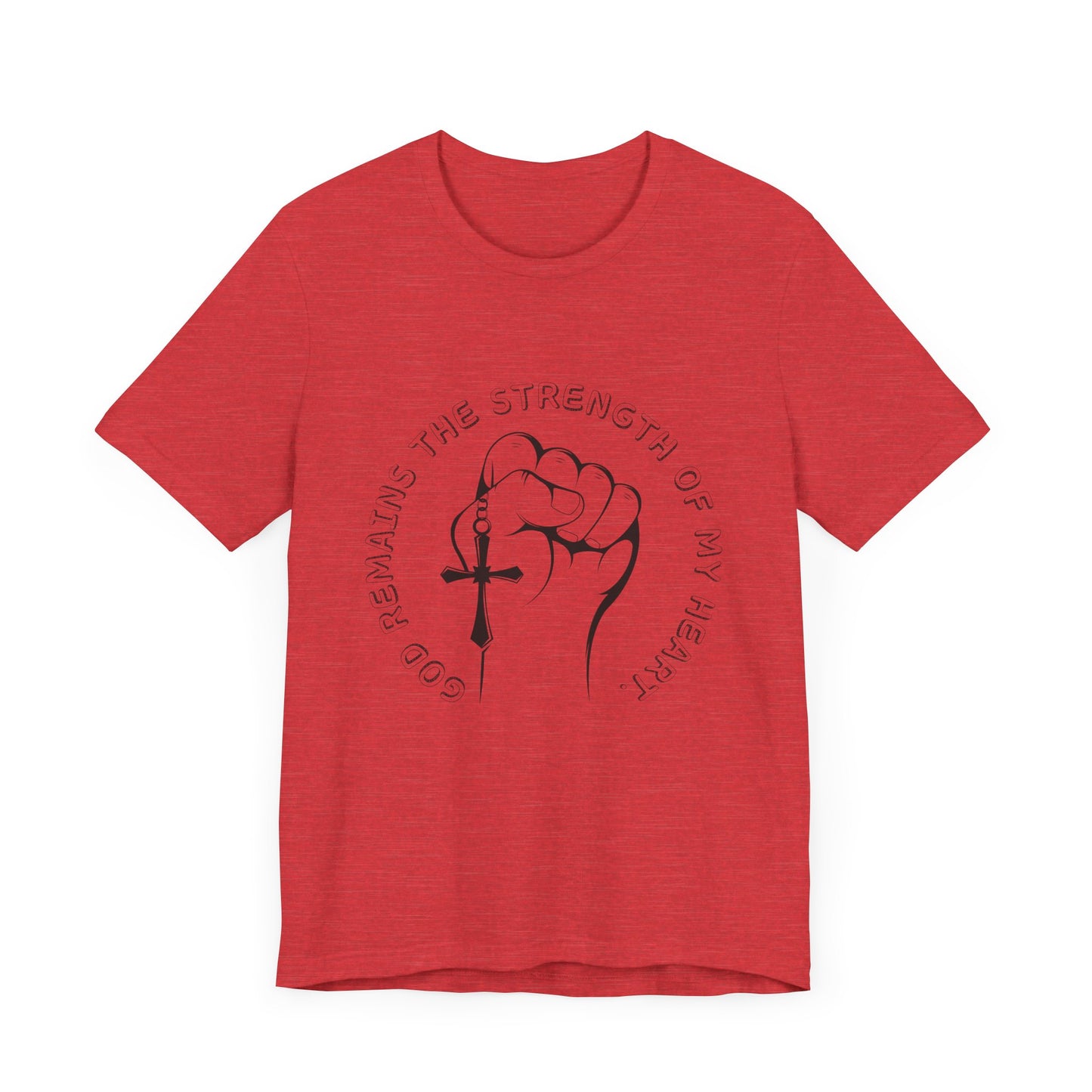 God Remains The Strength Of My Heart Christian Unisex T-Shirt
