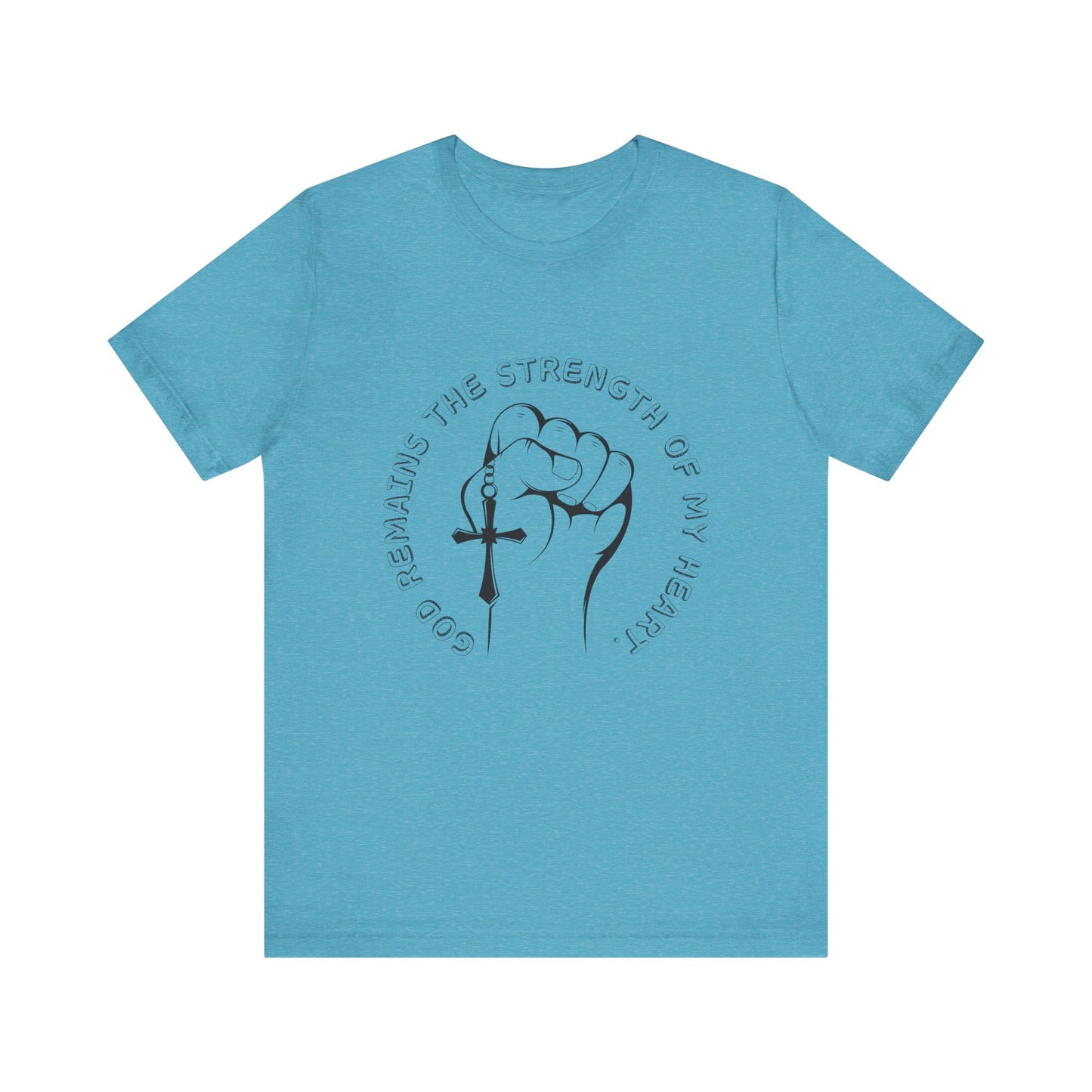 God Remains The Strength Of My Heart Christian Unisex T-Shirt