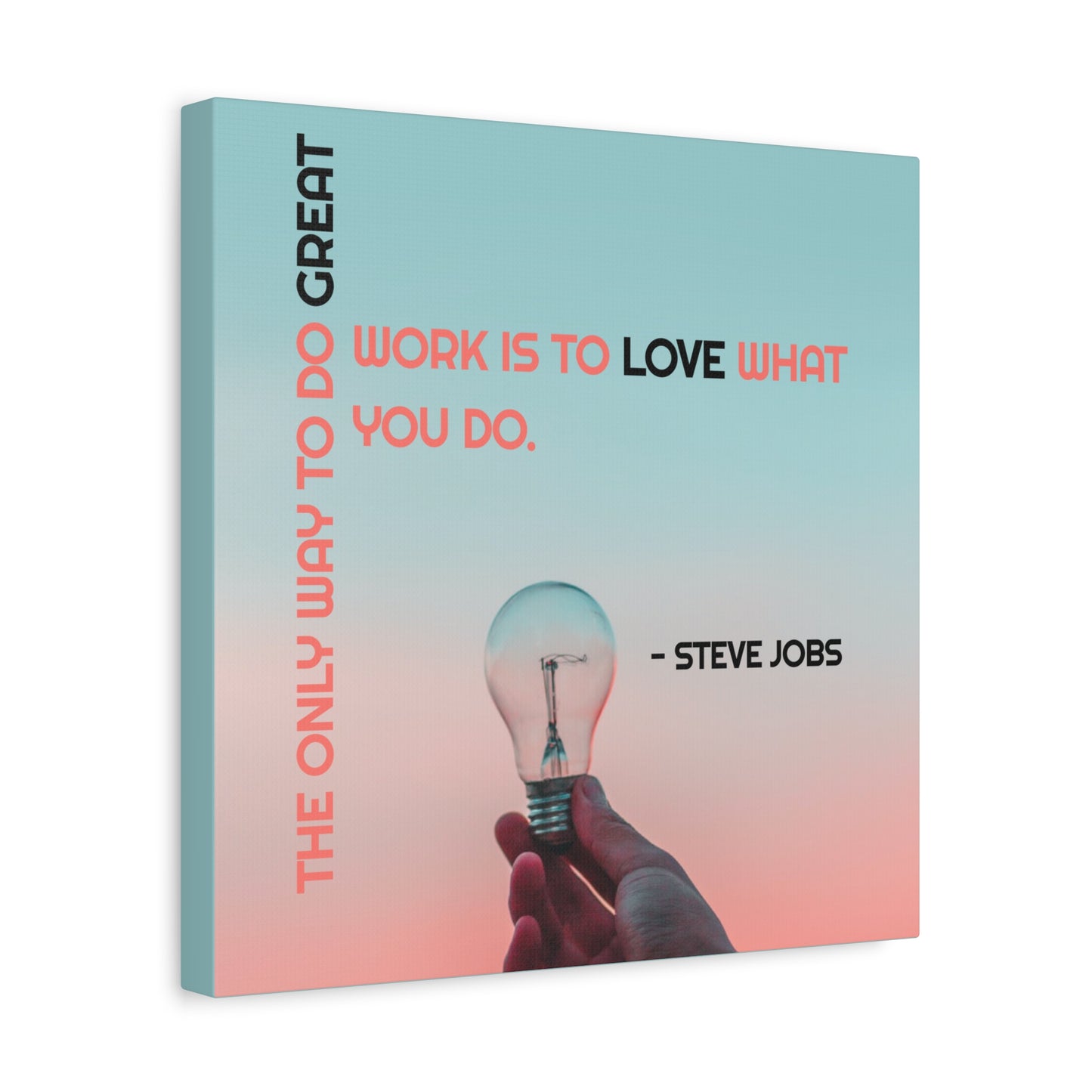 The Only Way To Do Great Work - Motivational Canvas Wall Art