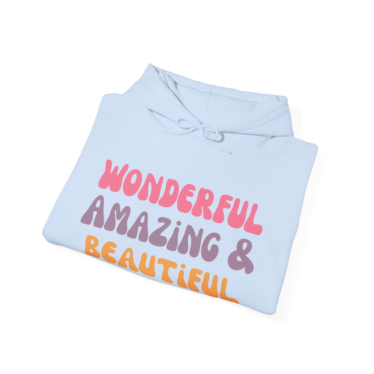 A unisex hooded sweatshirt with the text 'Wonderful Amazing & Beautiful' printed on the front.