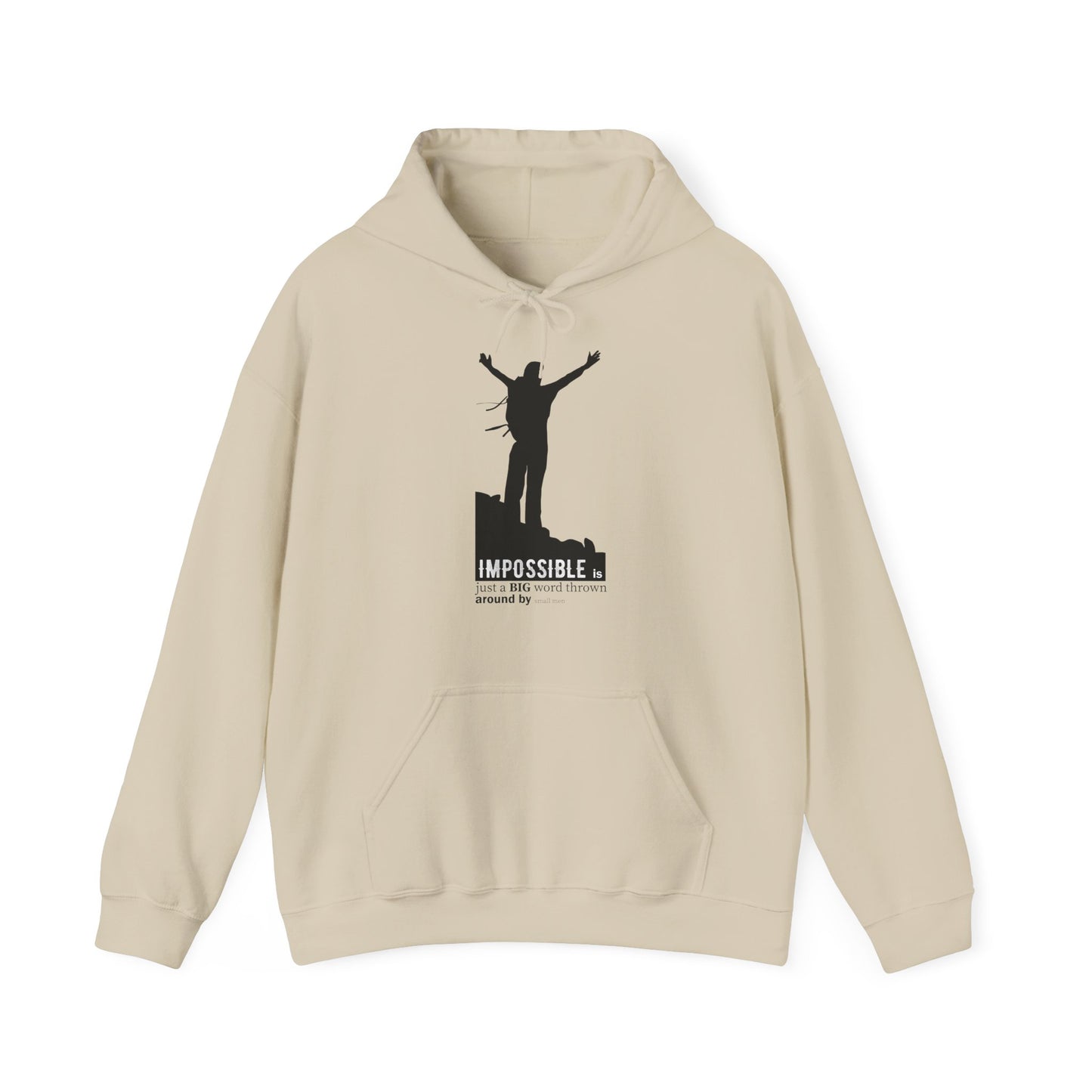 A beige unisex hooded sweatshirt with a motivational quote 'Impossible Is Just A Big Word Thrown Around By Small Men' printed on the front.