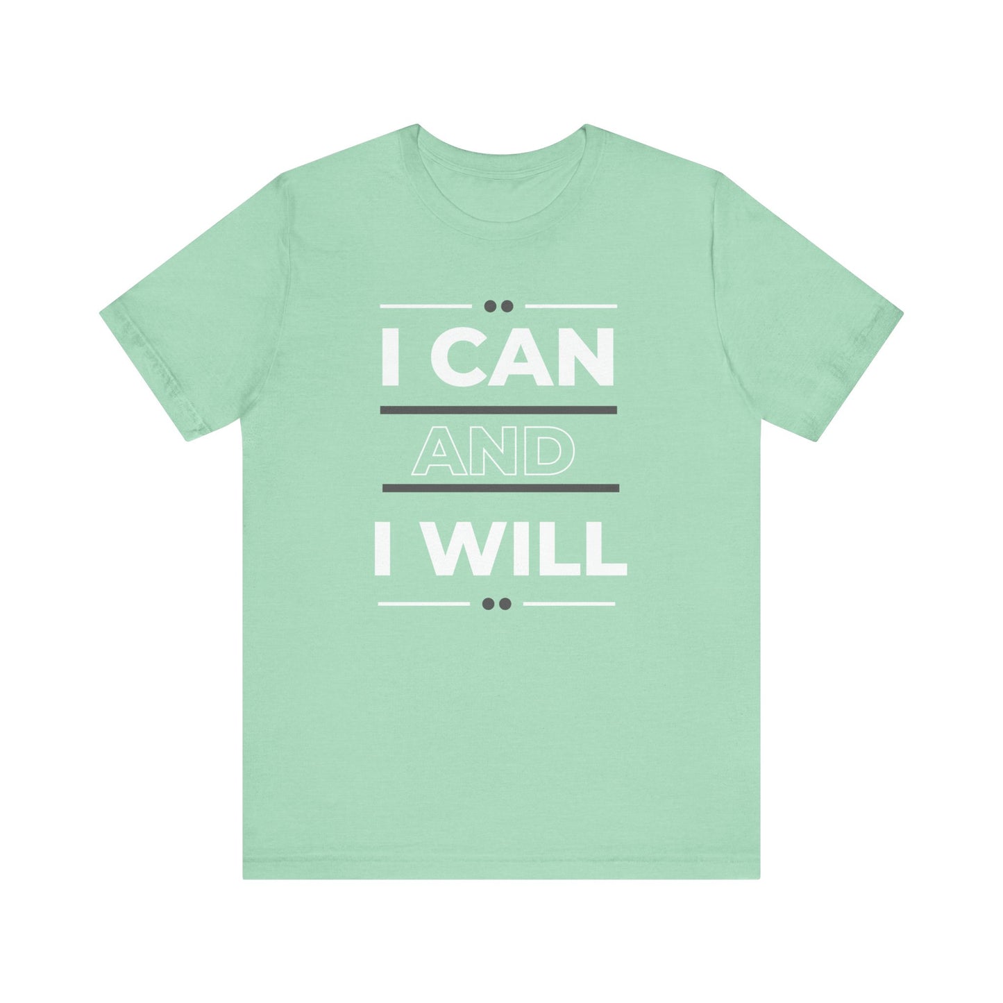 I Can and I Will Motivational T-Shirt - Unisex