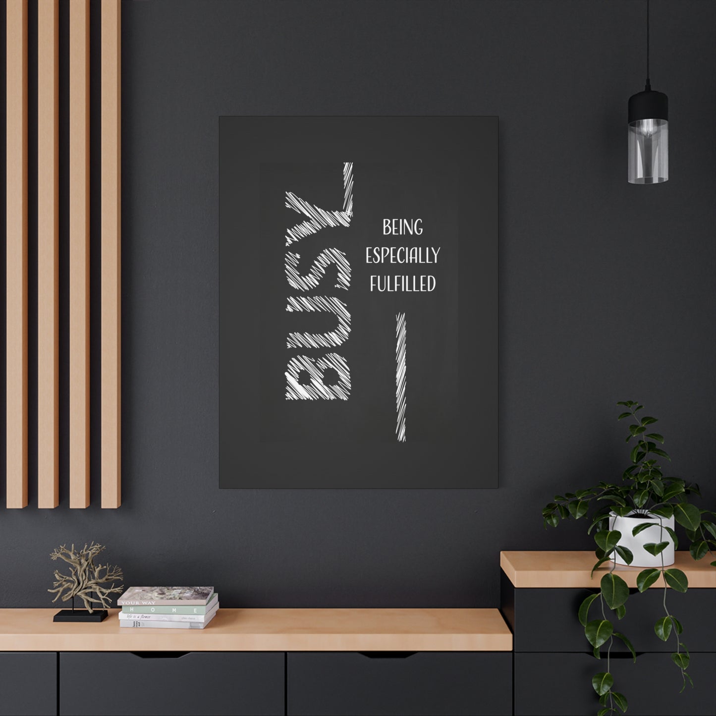 Busy Being Especially Fulfilled - Motivational Canvas Wall Art