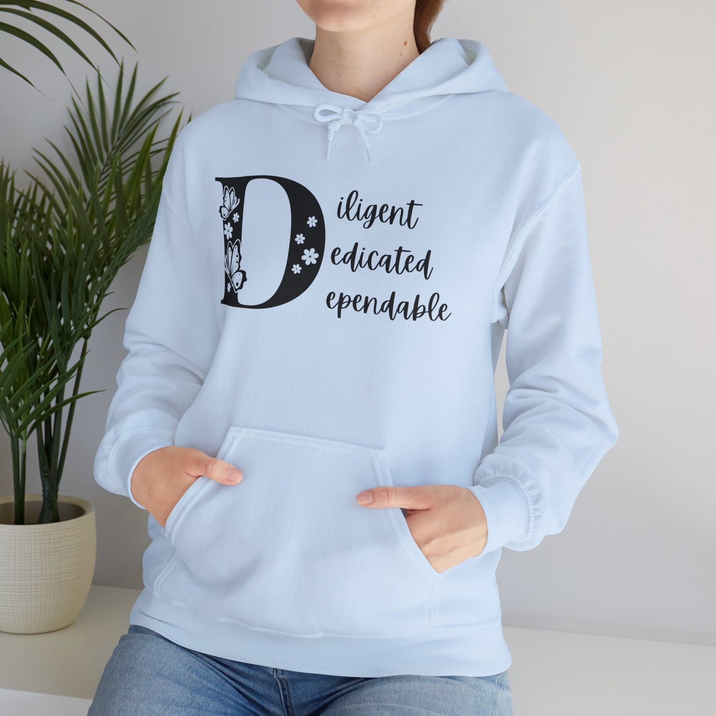 Diligent Dedicated Dependable Hoodie - Motivational Unisex Sweatshirt