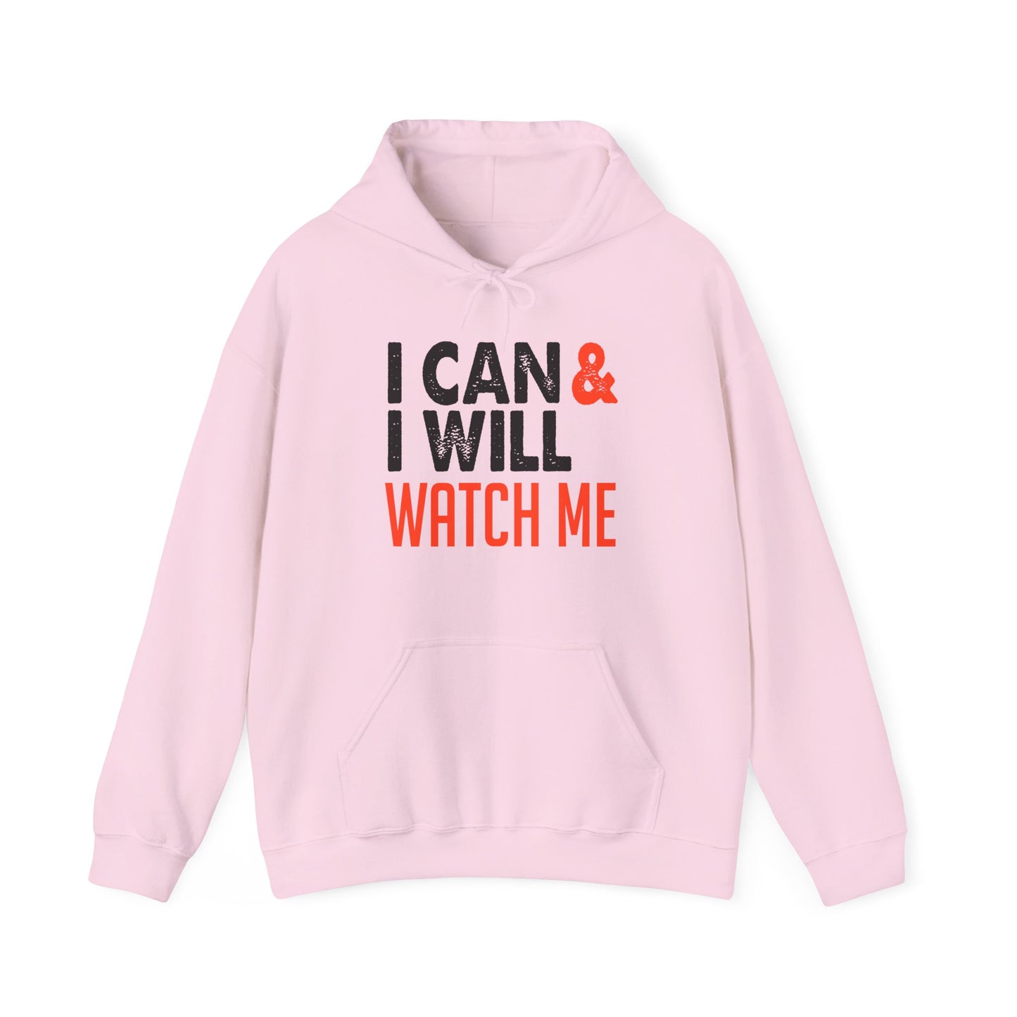 A pink unisex hooded sweatshirt with 'I CAN & I WILL WATCH ME' printed in black text on the front.