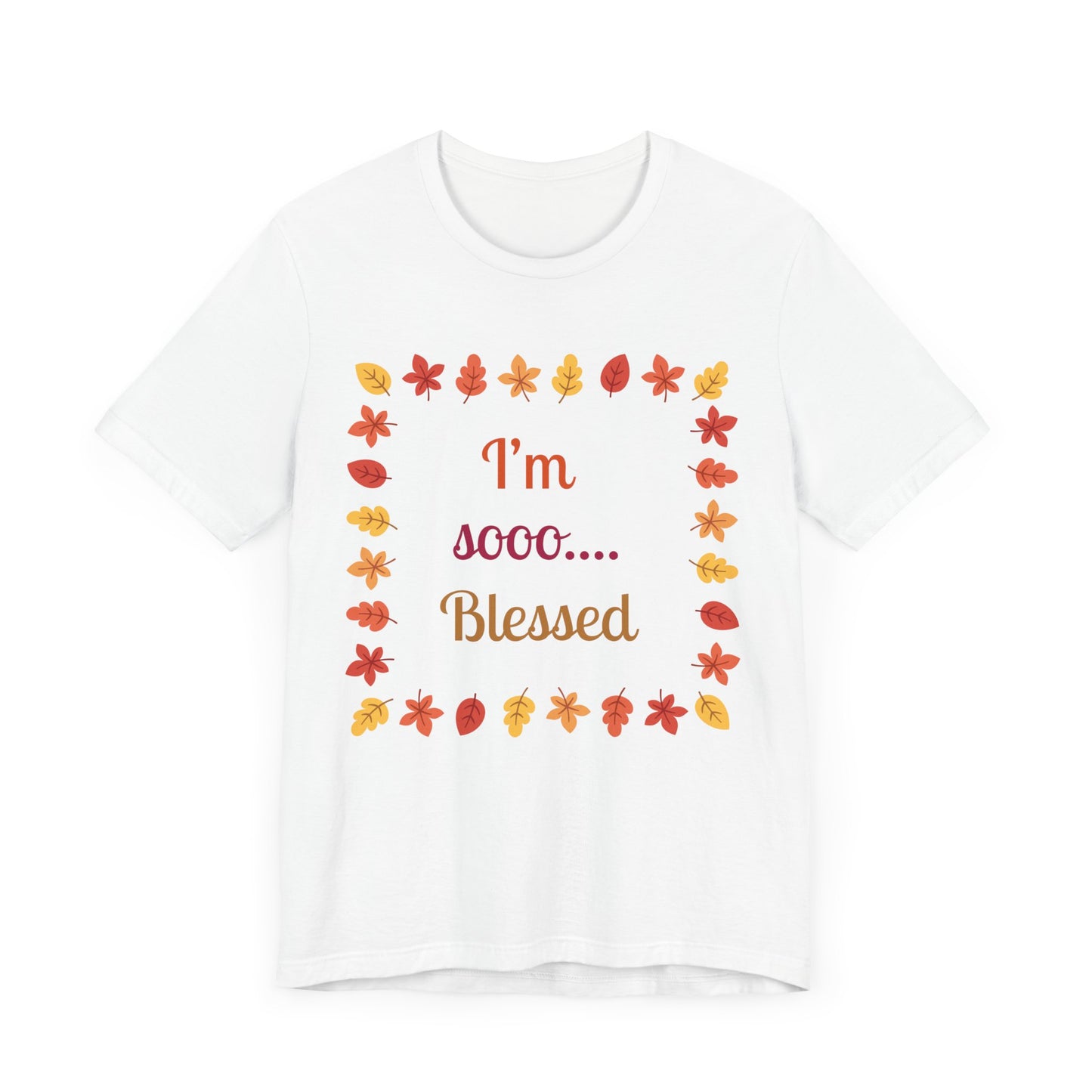 I Am So Blessed Flower Square Thanksgiving T-Shirt - Unisex