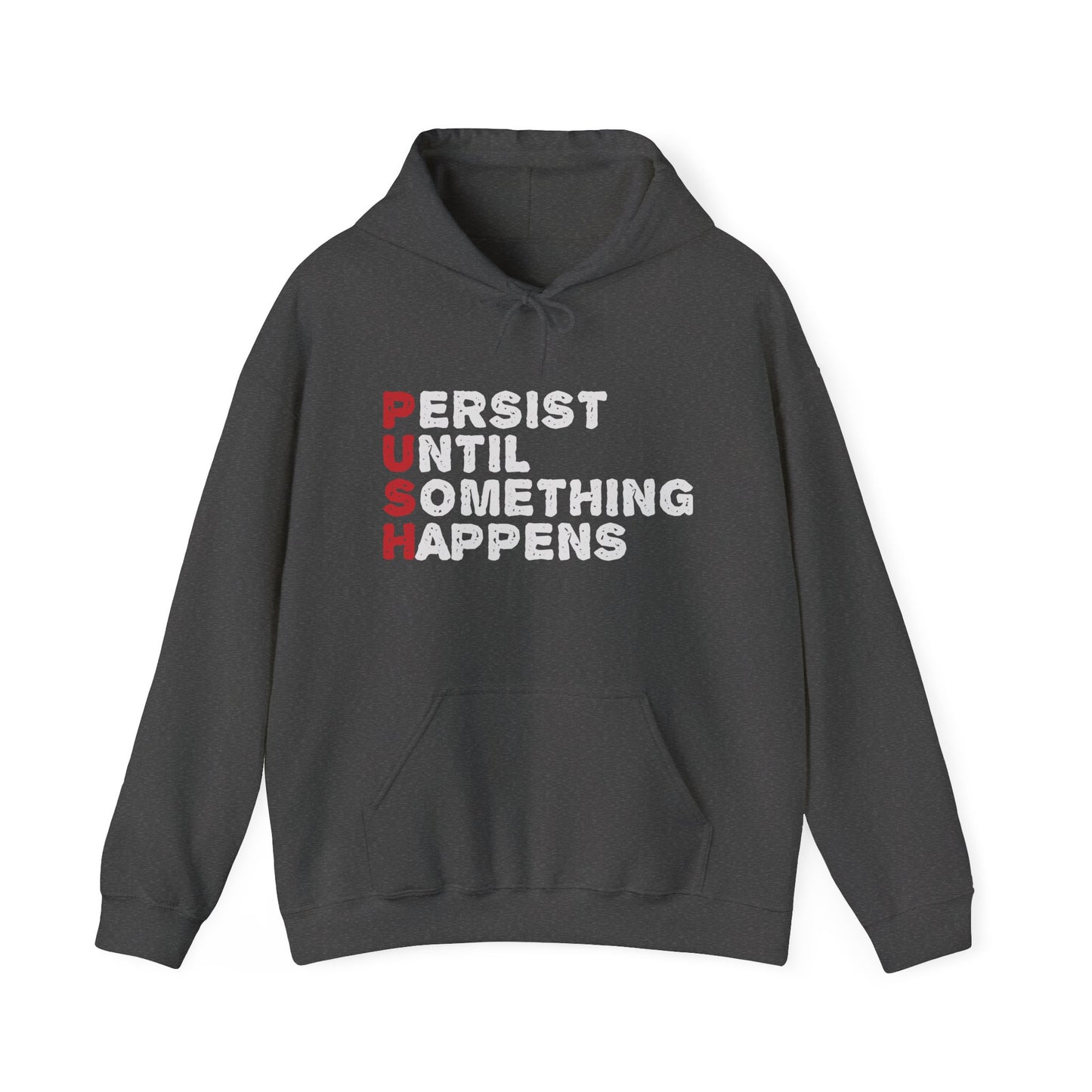 A gray unisex hooded sweatshirt with the text 'PUSH Persist Until Something Happens' printed in red and black on the front.
