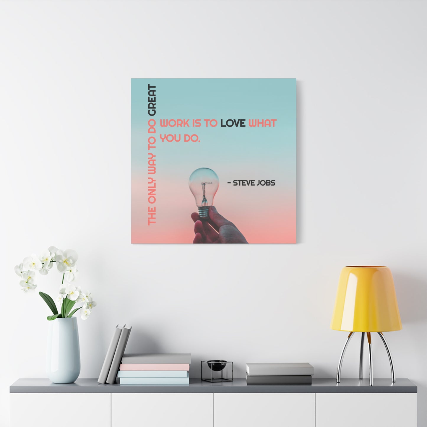 The Only Way To Do Great Work - Motivational Canvas Wall Art