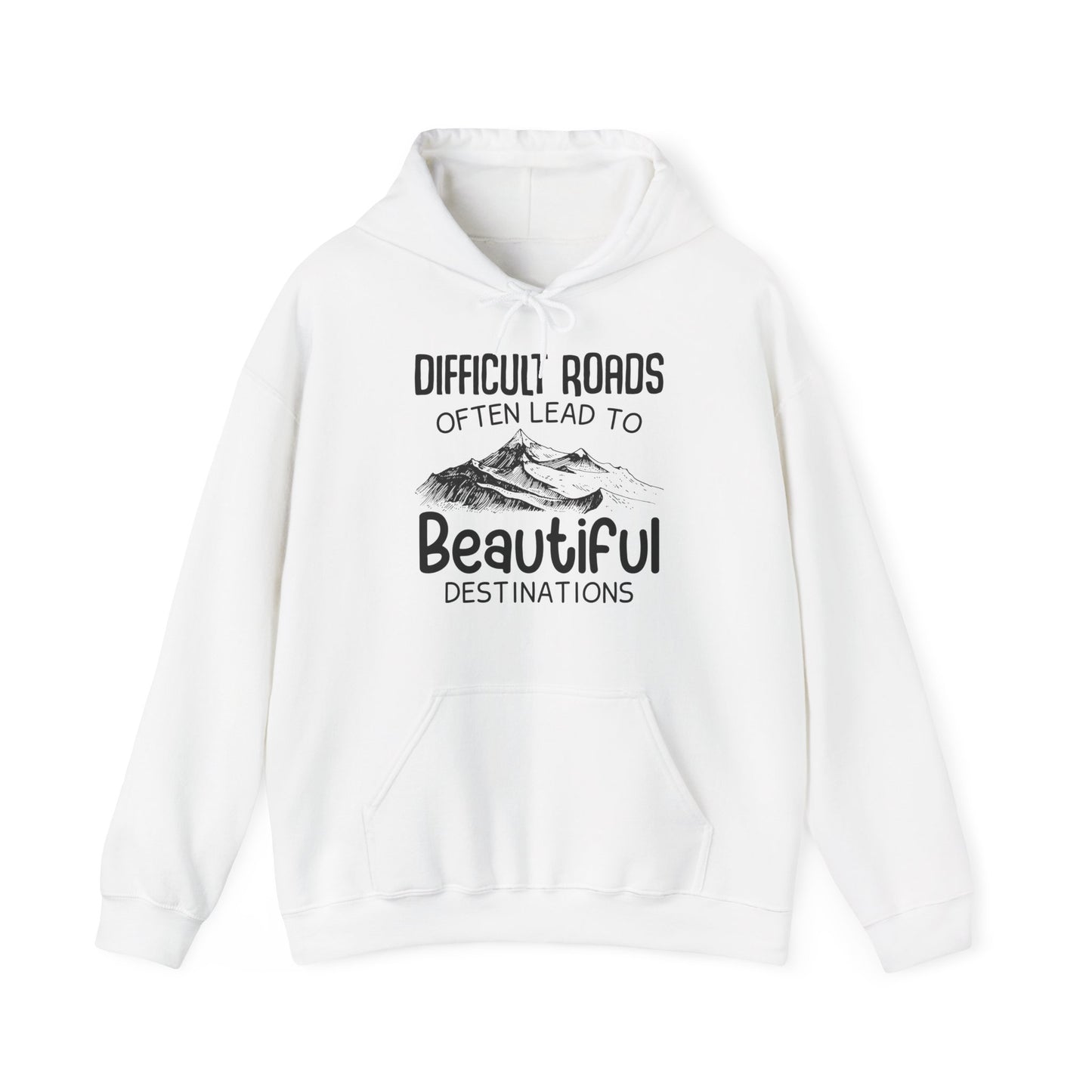 A white unisex hooded sweatshirt with text 'DIFFICULT ROADS OFTEN LEAD TO BEAUTIFUL DESTINATIONS' printed on the front.