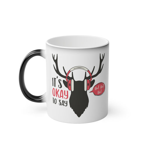 It's Okay to Say Ho Ho Ho Colour Changing Christmas Mug | Motivational Treats
