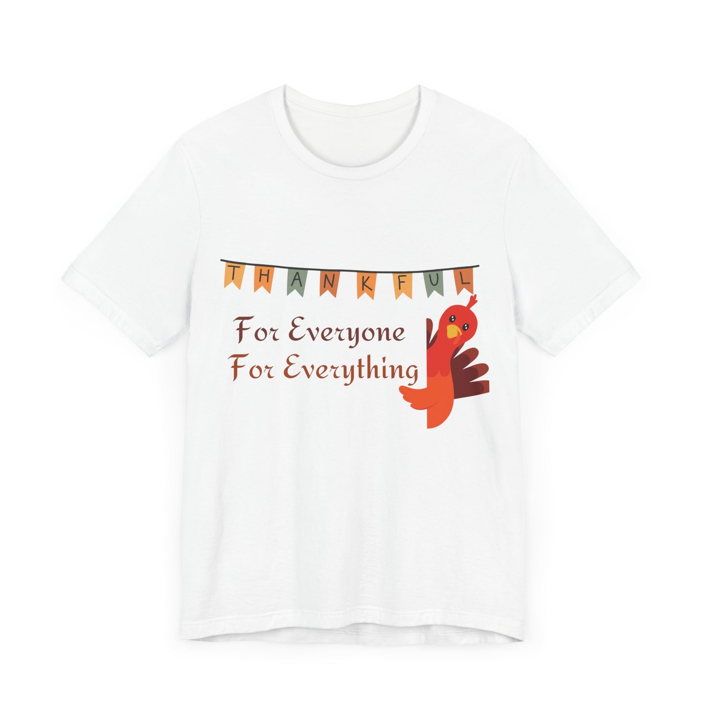 Thankful for Everyone and Everything Thanksgiving T-Shirt - Unisex