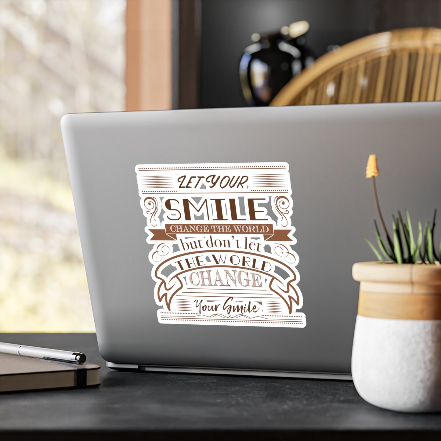 Let Your Smile Change The World But Don't Let The World Change Your Smile Sticker