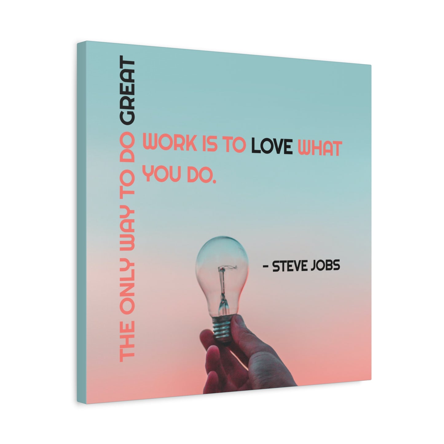 The Only Way To Do Great Work - Motivational Canvas Wall Art