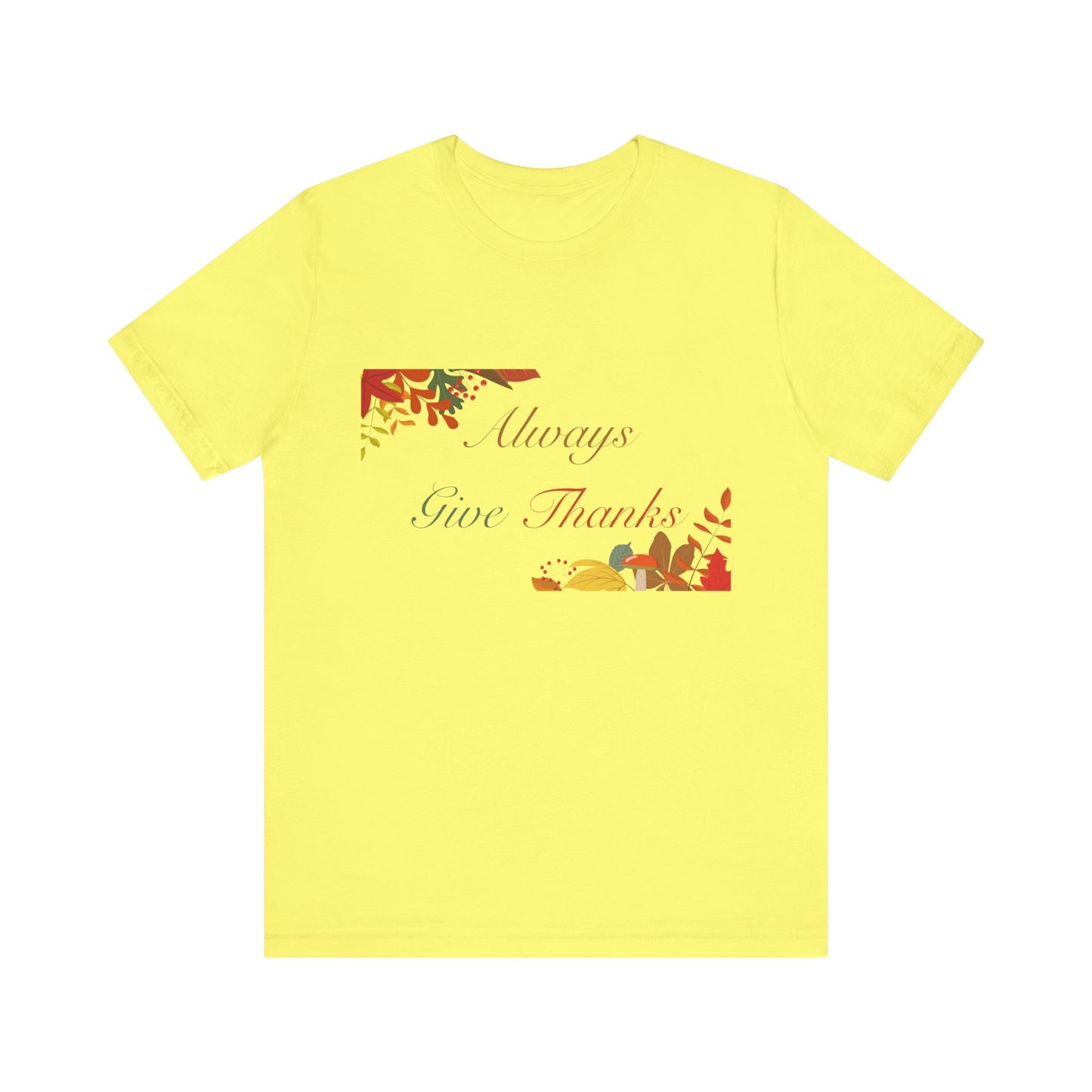 Always Give Thanks Corner Flowers Thanksgiving T-Shirt - Unisex