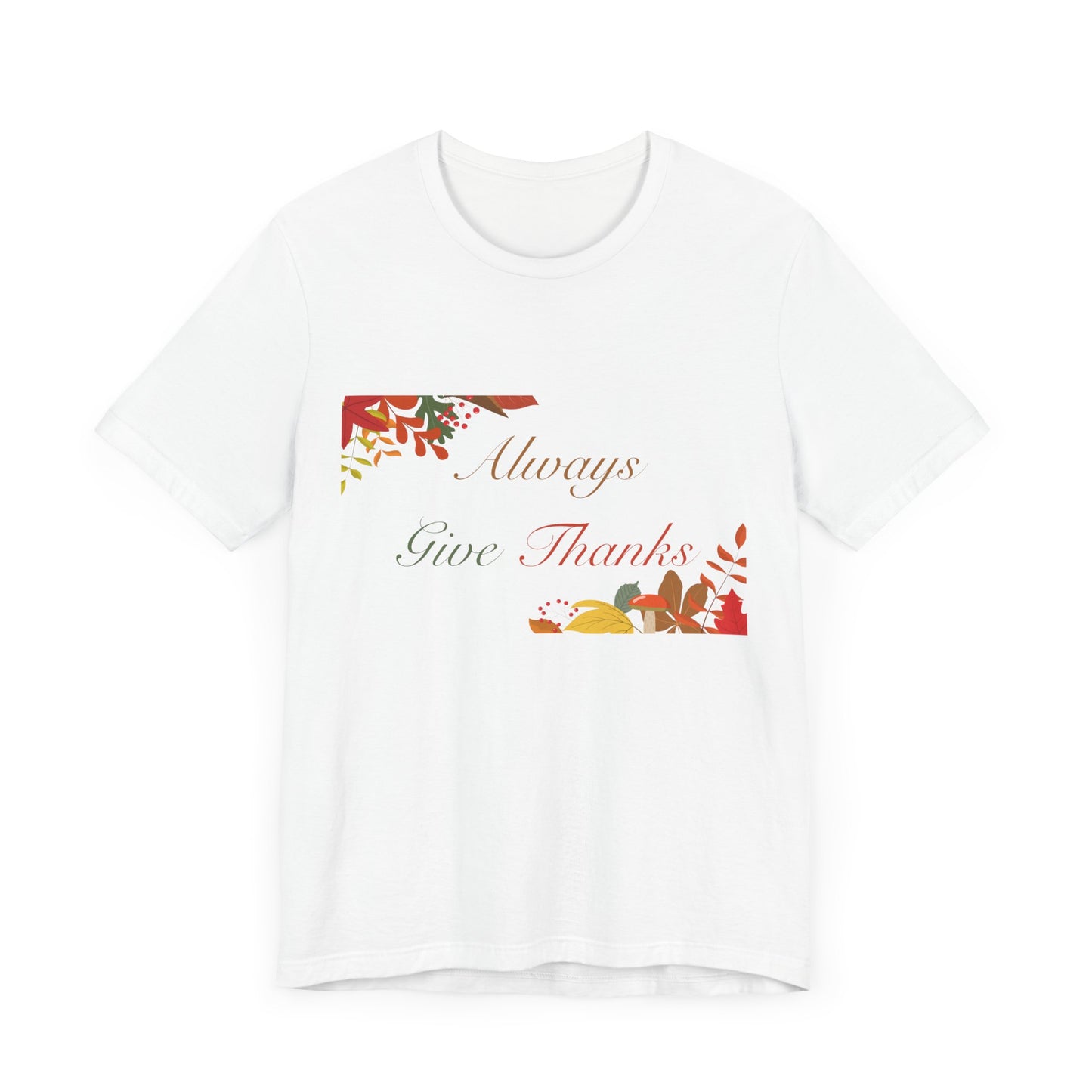 Always Give Thanks Corner Flowers Thanksgiving T-Shirt - Unisex