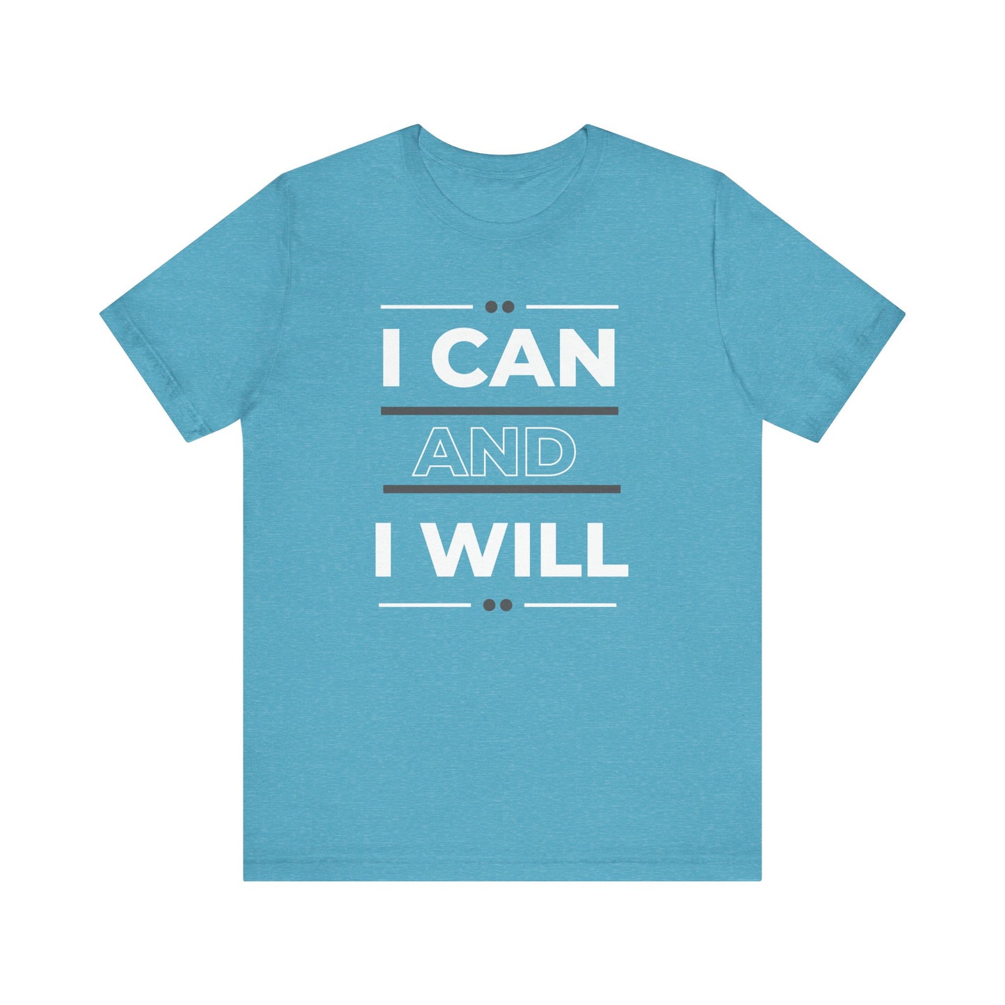 I Can and I Will Motivational T-Shirt - Unisex