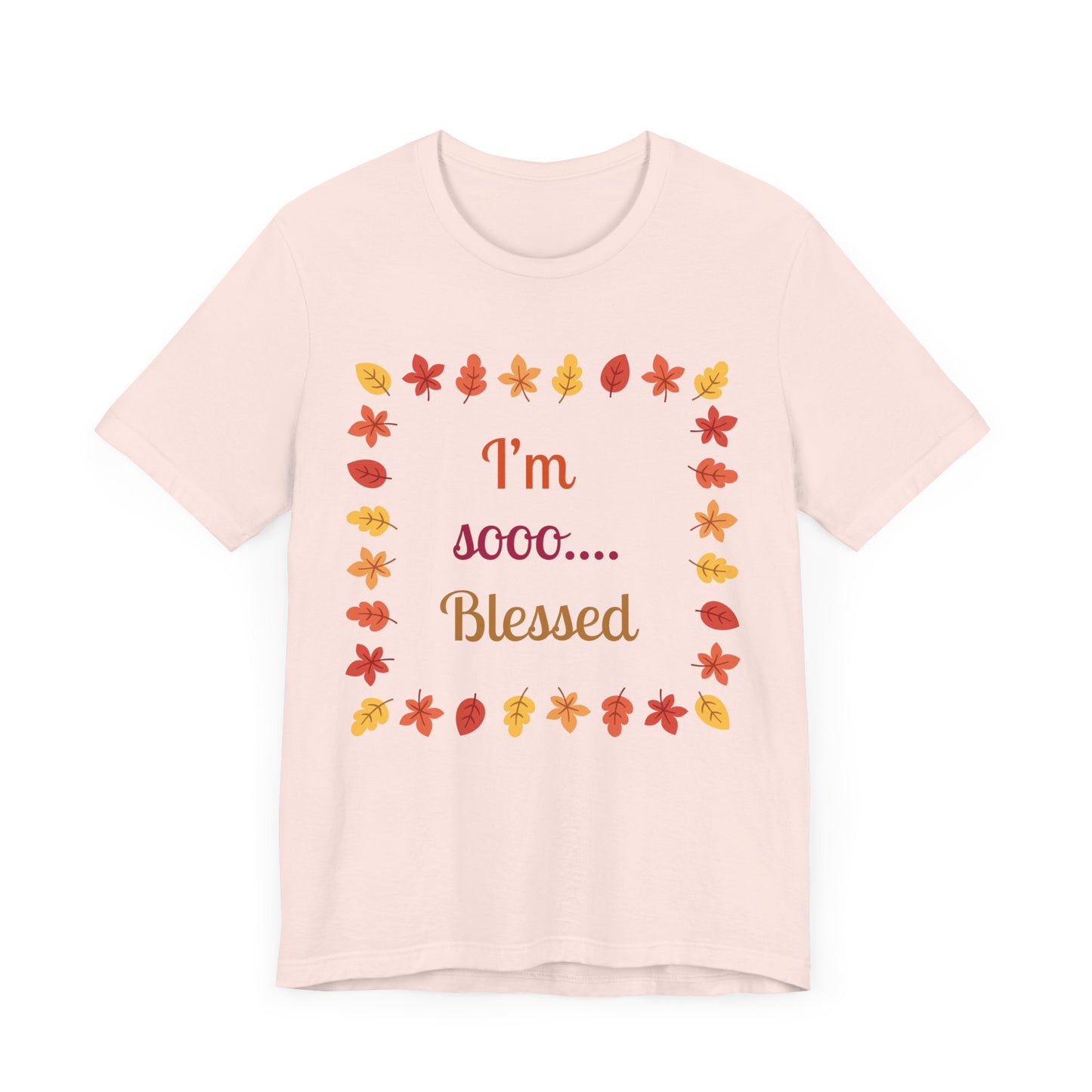 I Am So Blessed Flower Square Thanksgiving T-Shirt - Unisex