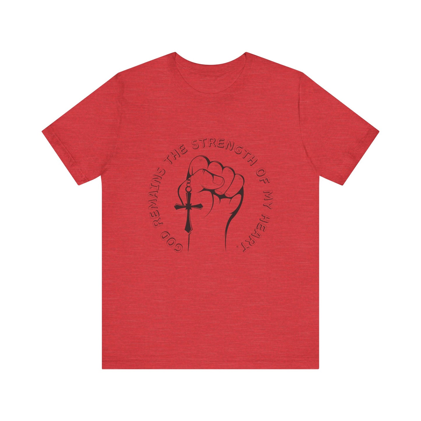 God Remains The Strength Of My Heart Christian Unisex T-Shirt