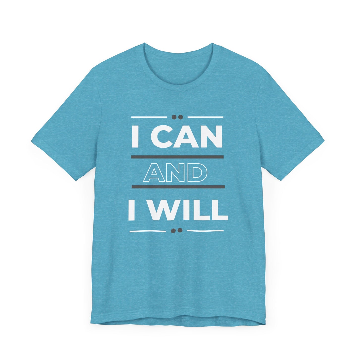 I Can and I Will Motivational T-Shirt - Unisex