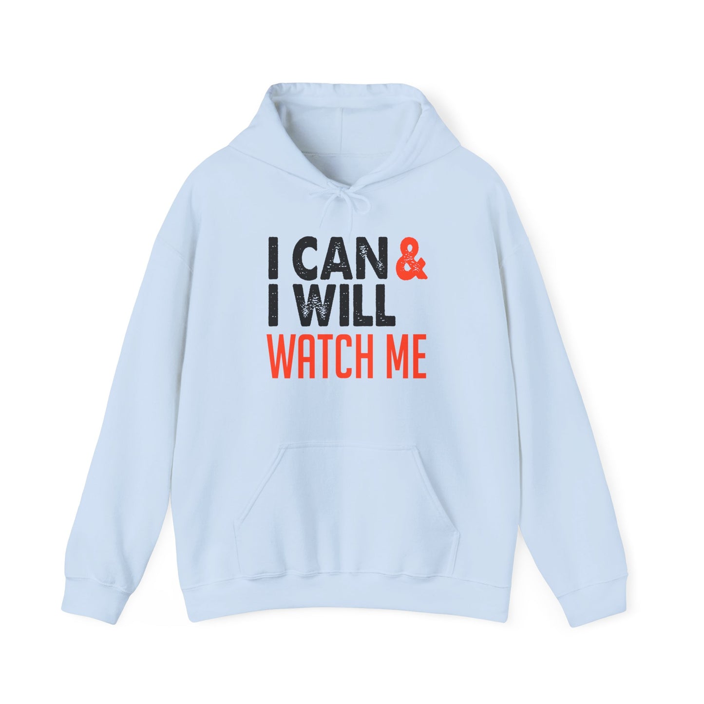 A blue unisex hooded sweatshirt with 'I CAN & I WILL WATCH ME' printed in black text on the front.