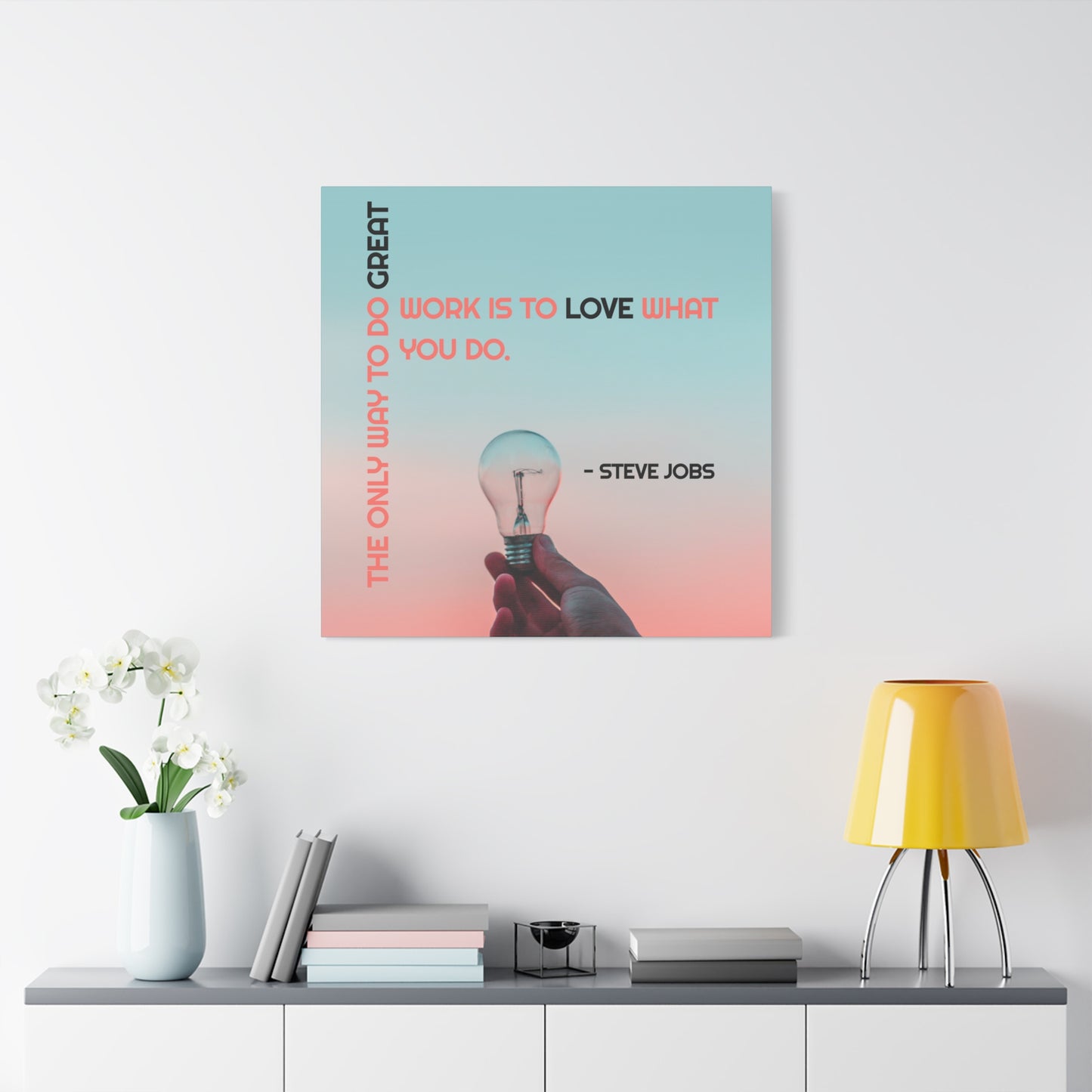 The Only Way To Do Great Work - Motivational Canvas Wall Art