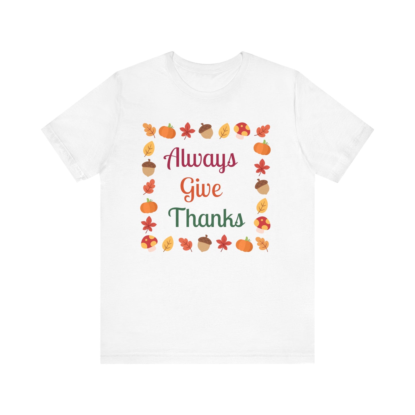 Always Give Thanks Flower Square Thanksgiving T-Shirt - Unisex