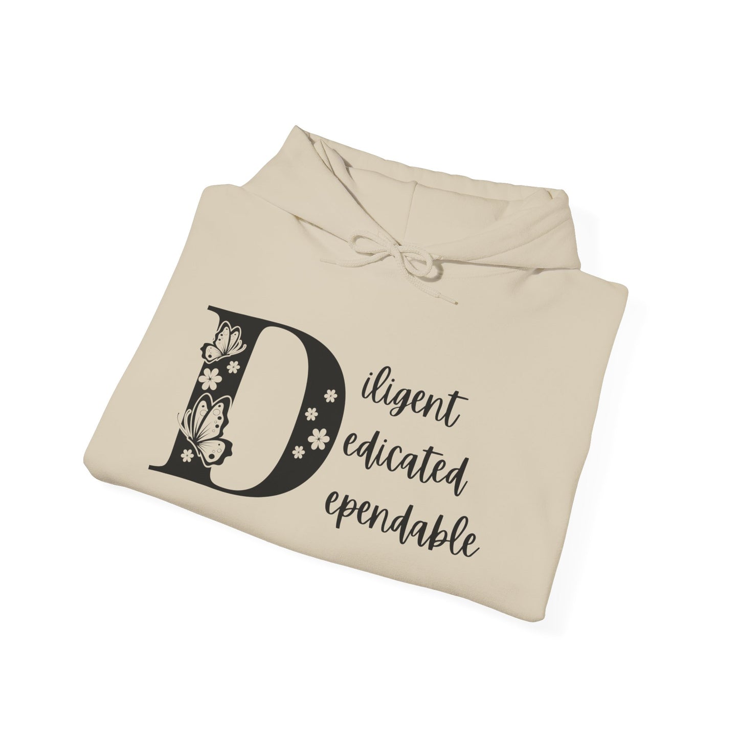 Diligent Dedicated Dependable Hoodie - Motivational Unisex Sweatshirt