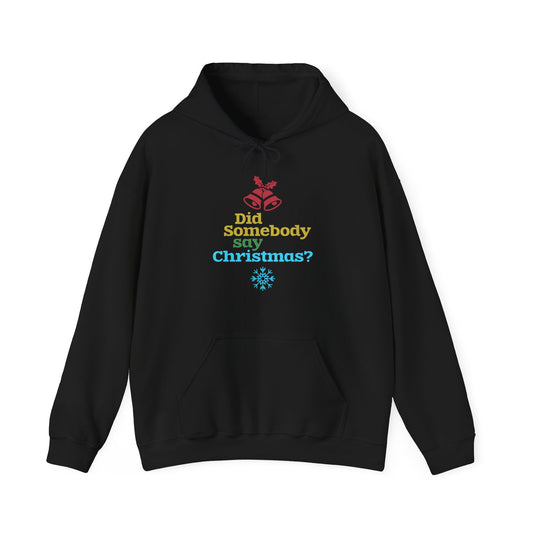 Did Somebody Say Christmas? Festive Hoodie | Motivational Treats