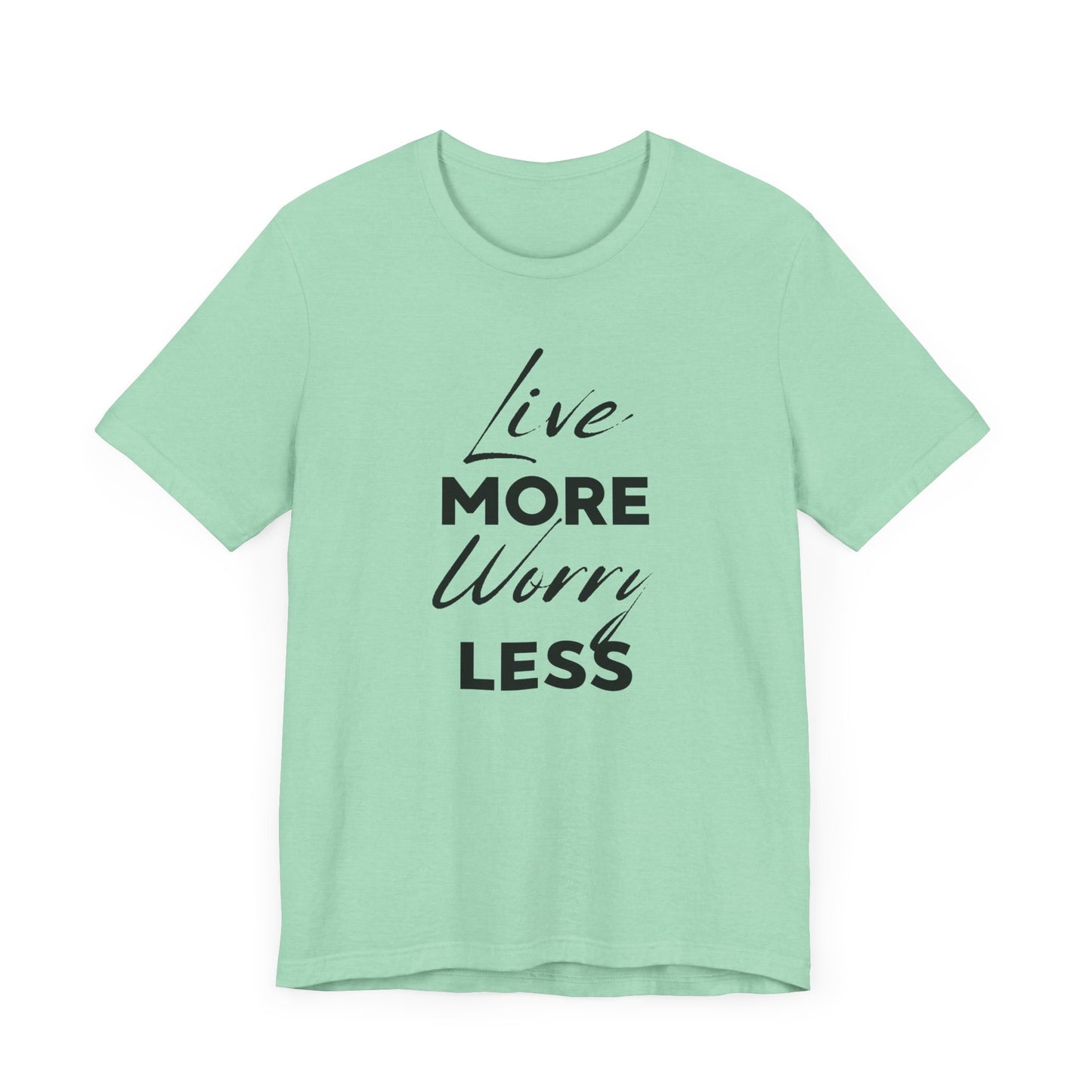 Live More Worry Less Motivational Unisex T-Shirt