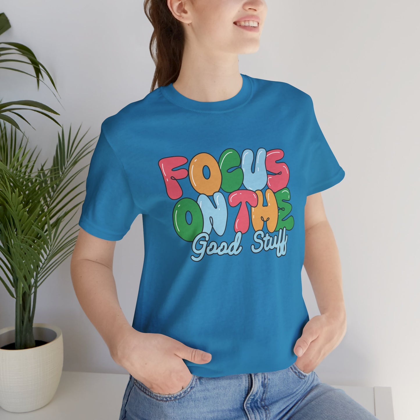 Focus on the Good Stuff Motivational Unisex T-Shirt