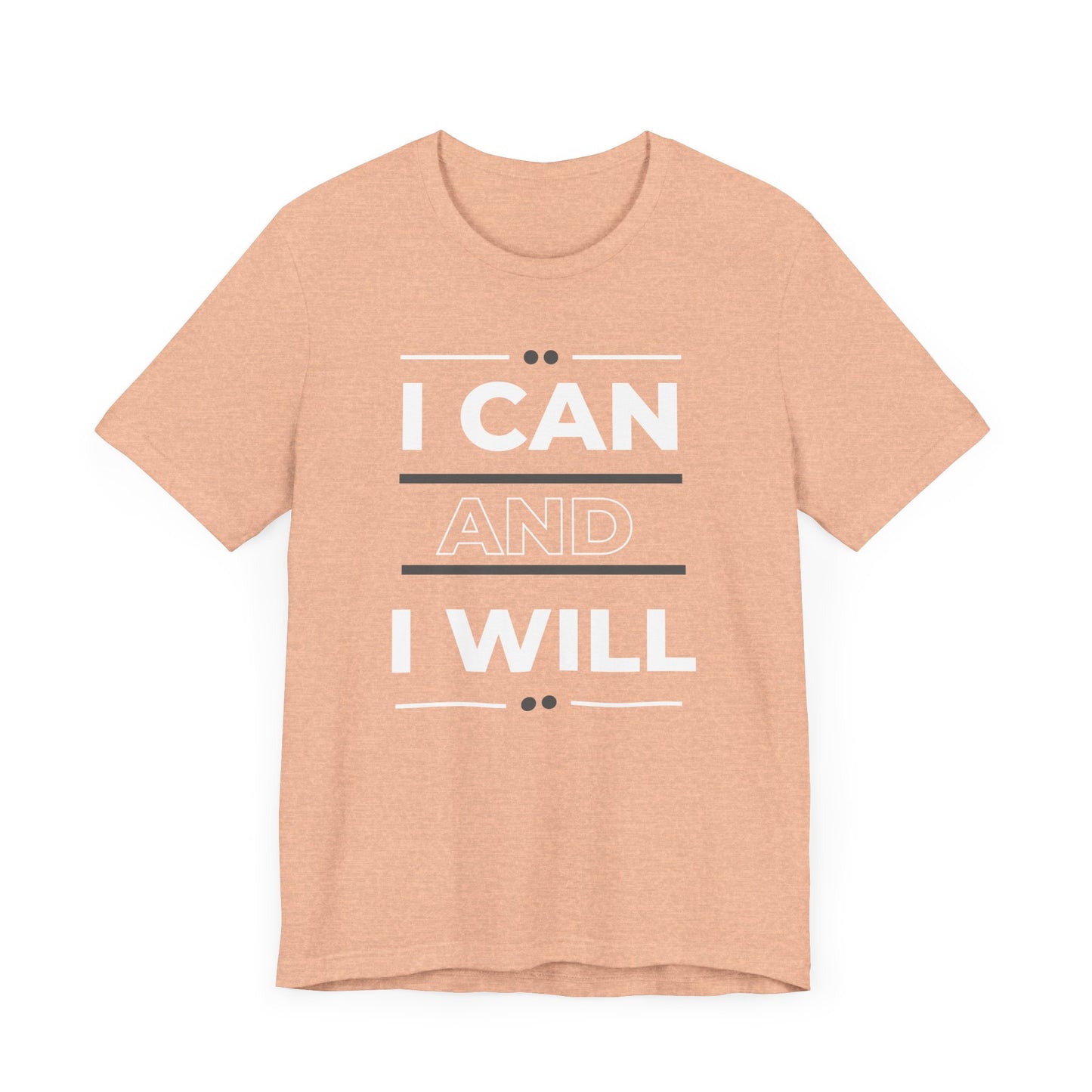 I Can and I Will Motivational T-Shirt - Unisex
