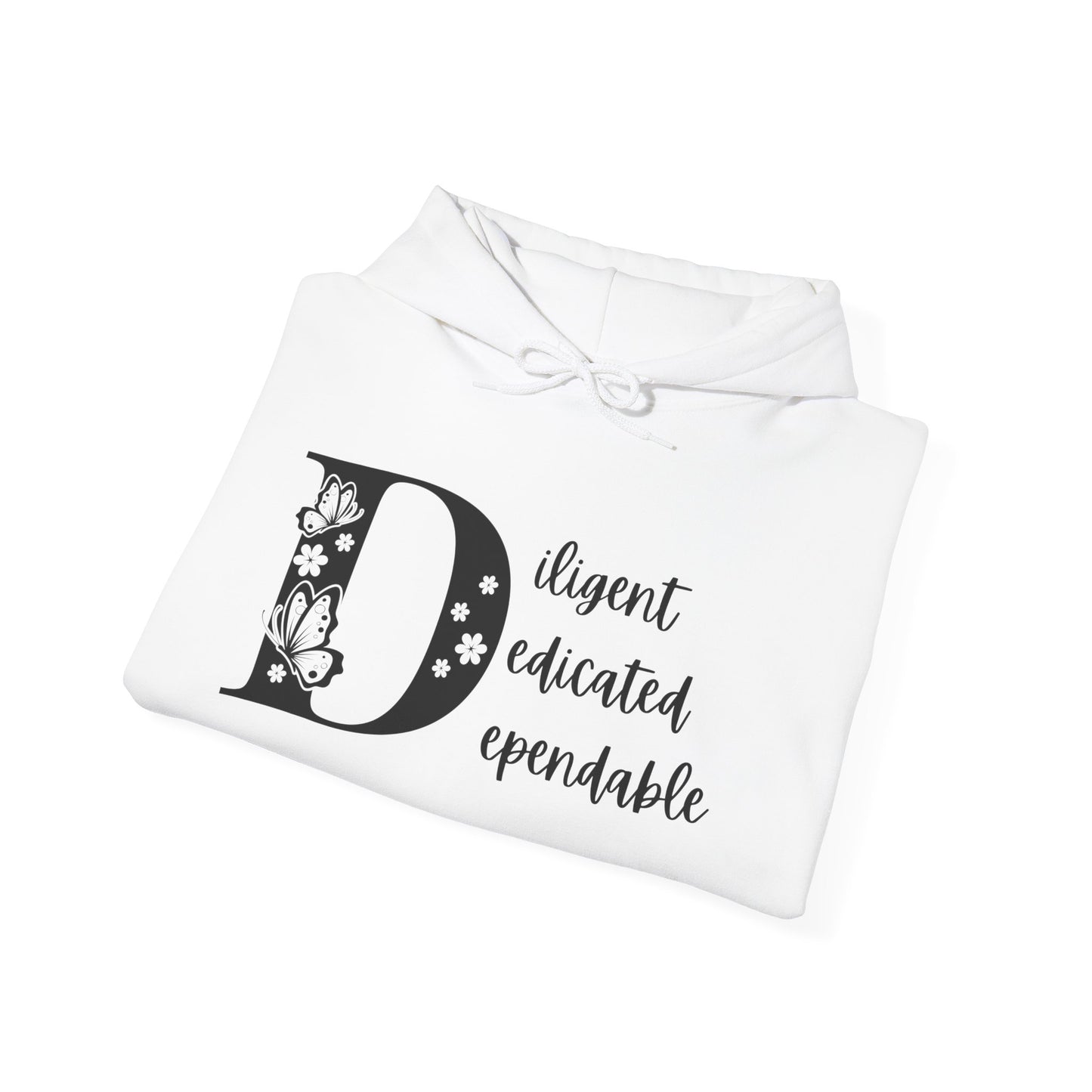 Diligent Dedicated Dependable Hoodie - Motivational Unisex Sweatshirt