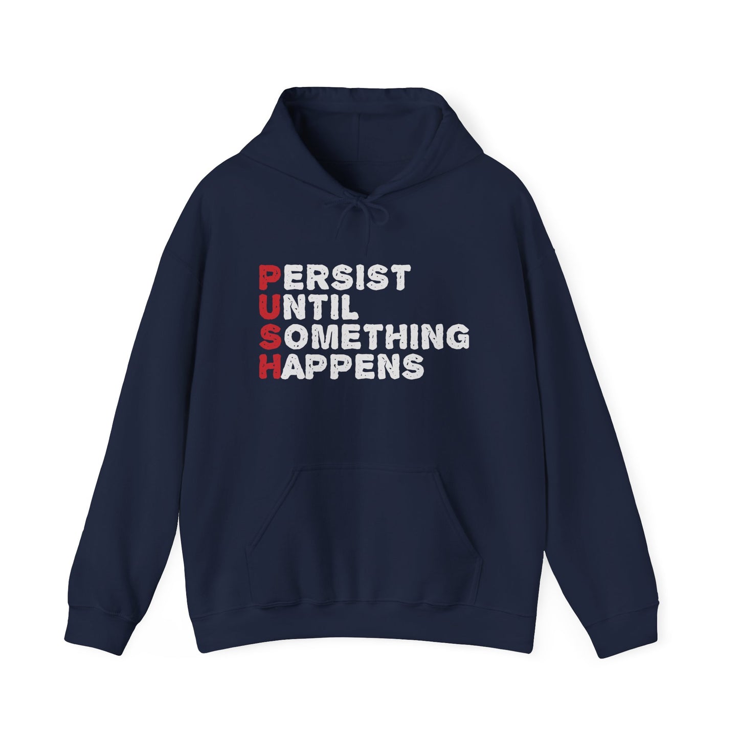 A navy blue unisex hooded sweatshirt with the text 'PUSH Persist Until Something Happens' printed on the front.