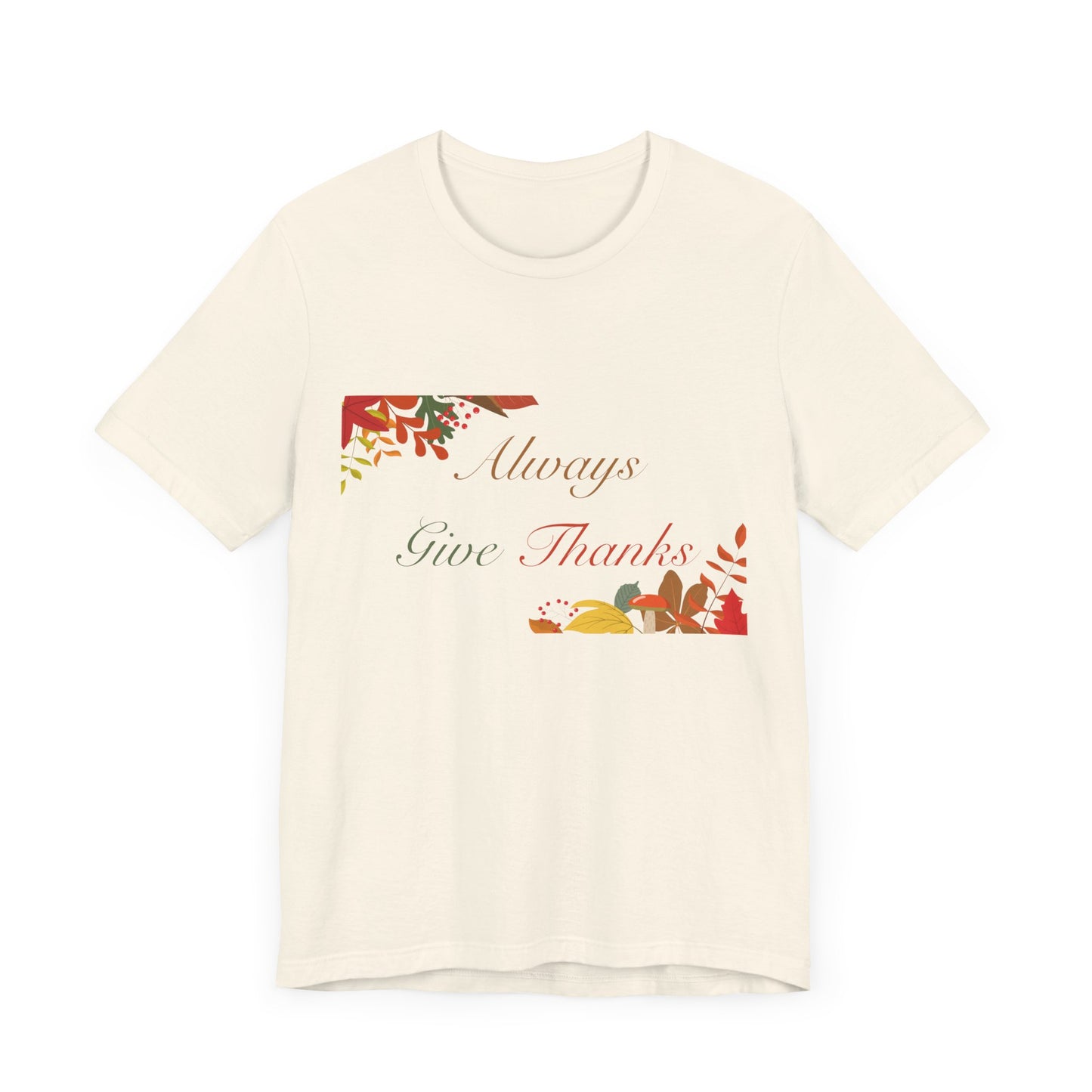 Always Give Thanks Corner Flowers Thanksgiving T-Shirt - Unisex