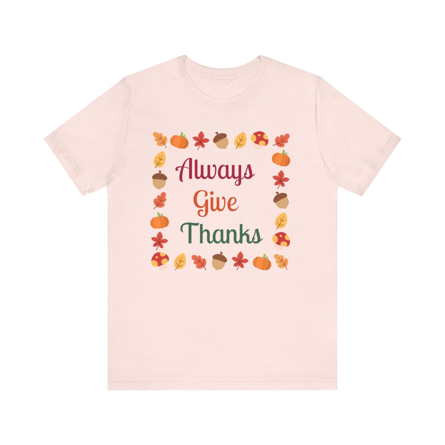 Always Give Thanks Flower Square Thanksgiving T-Shirt - Unisex