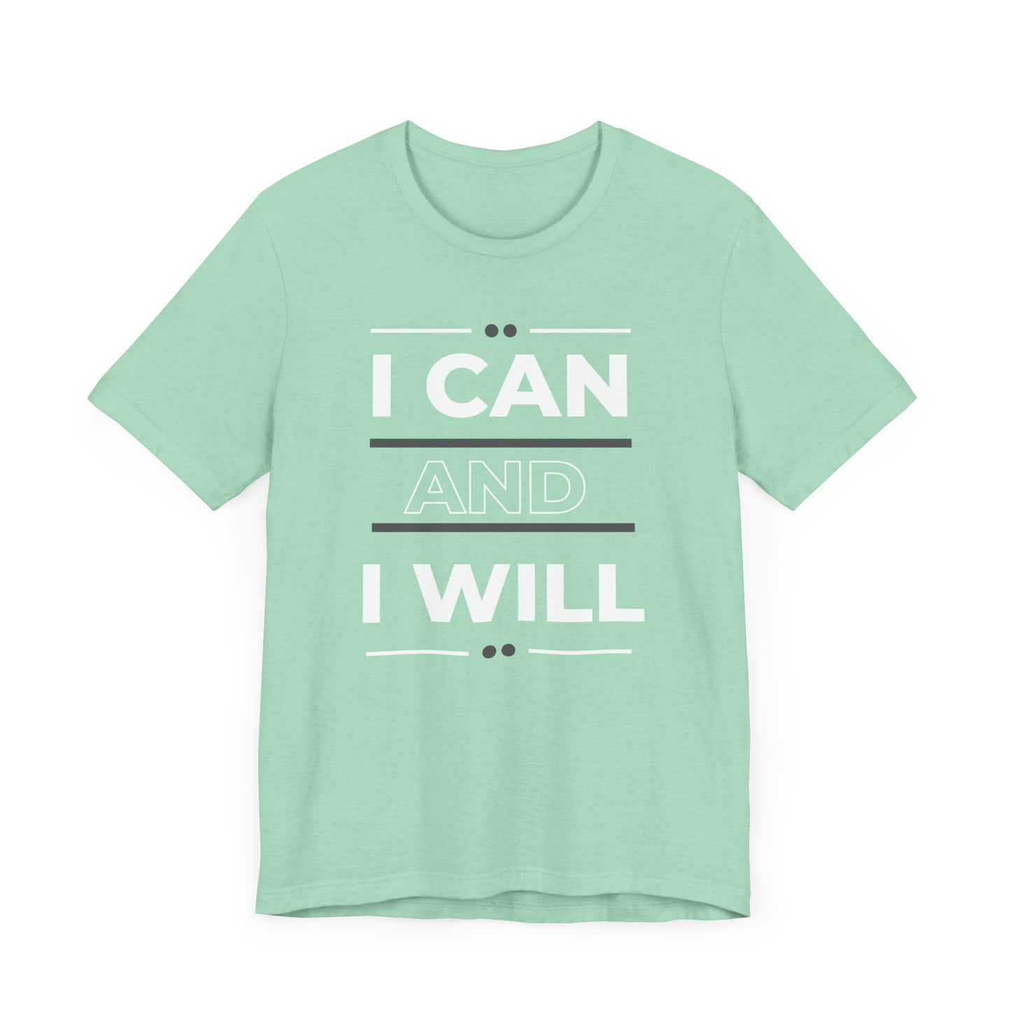 I Can and I Will Motivational T-Shirt - Unisex
