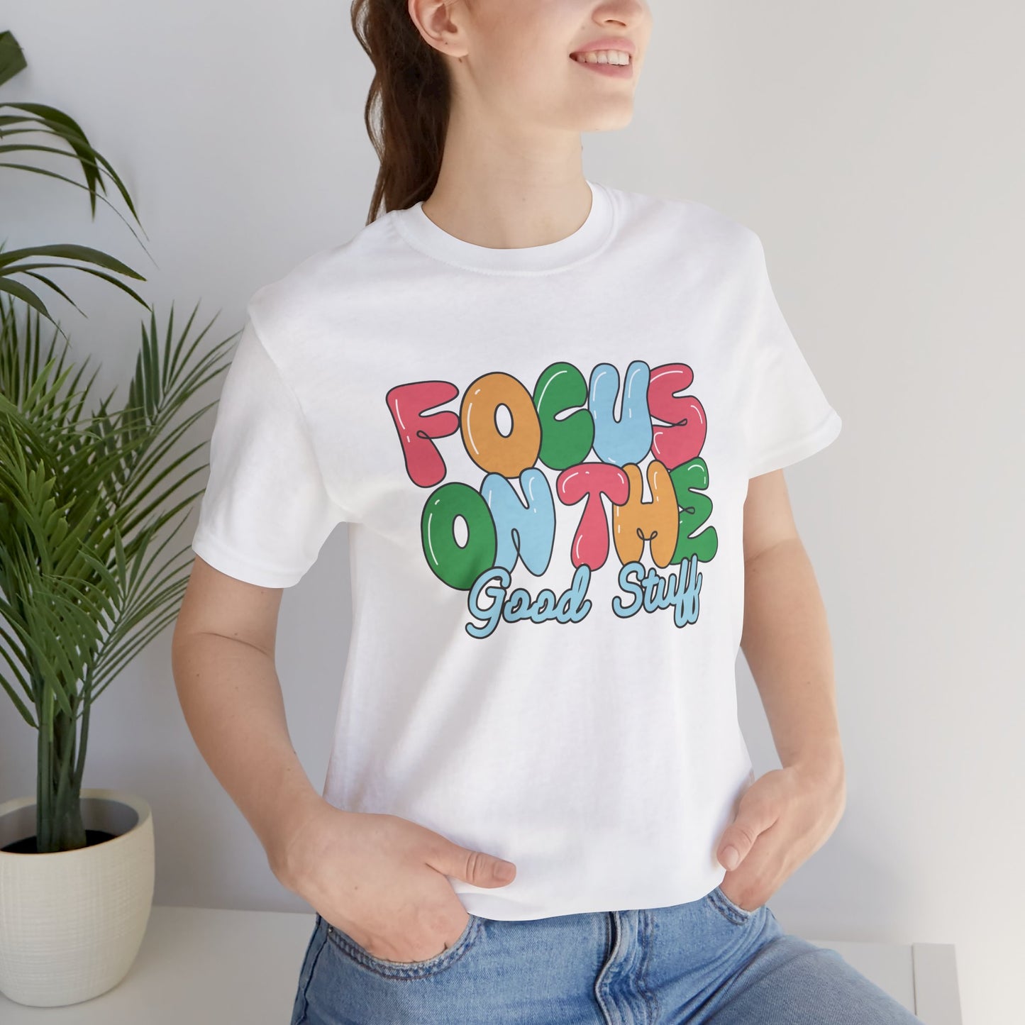 Focus on the Good Stuff Motivational Unisex T-Shirt